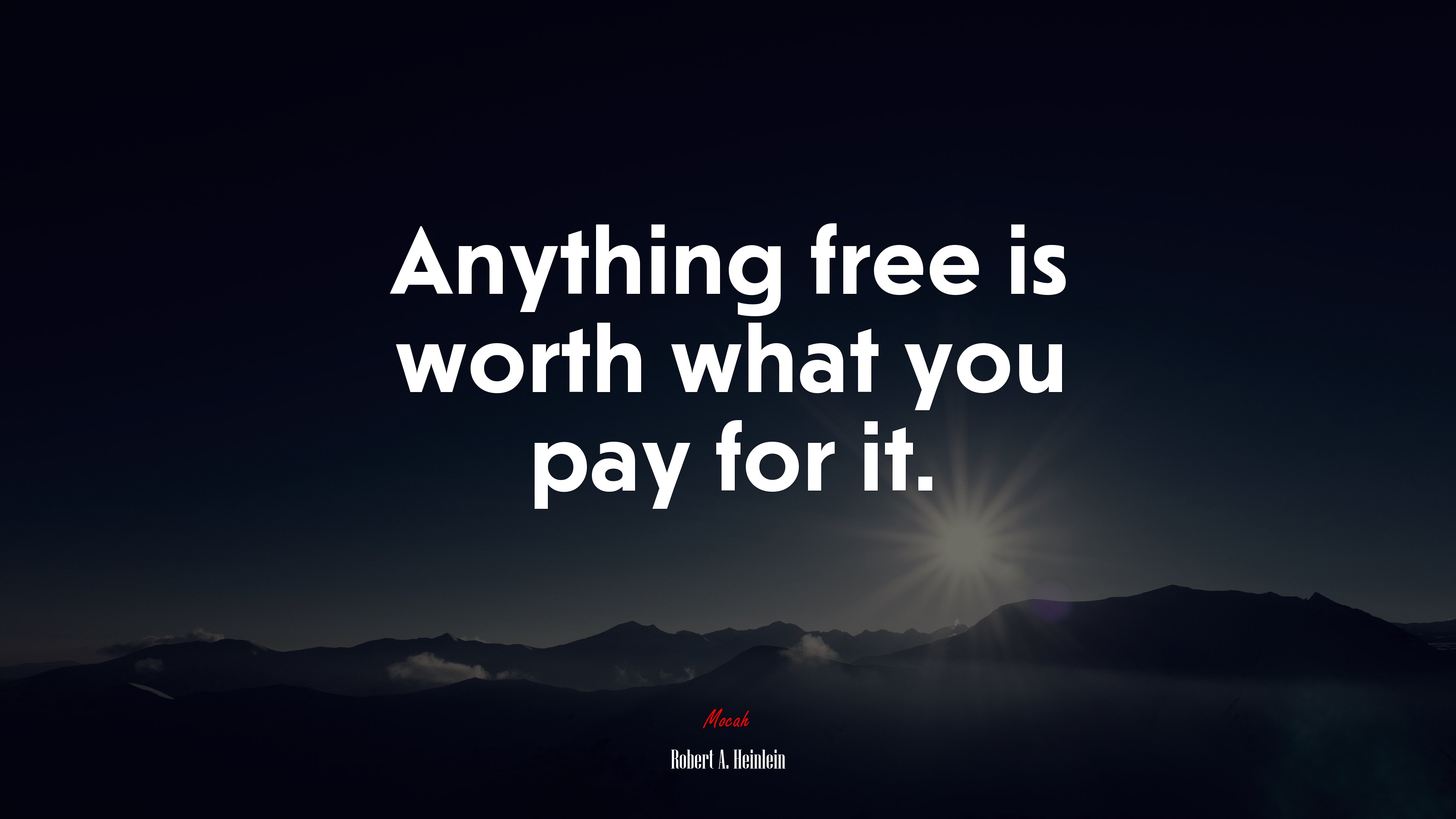 Anything free is worth what you pay for it. | Robert A. Heinlein quote HD Wallpaper