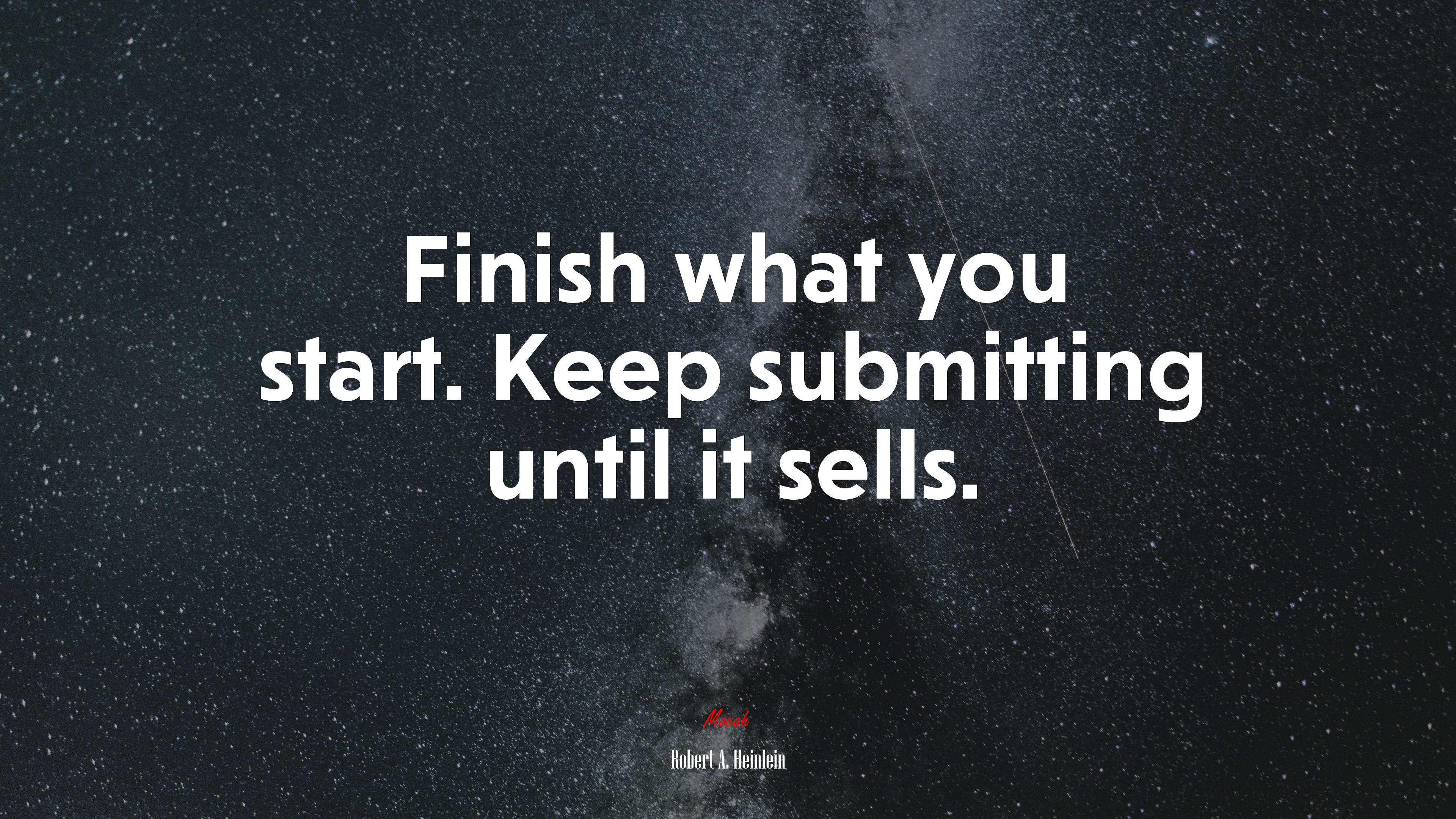 Finish what you start. Keep submitting until it sells. | Robert A. Heinlein quote HD Wallpaper