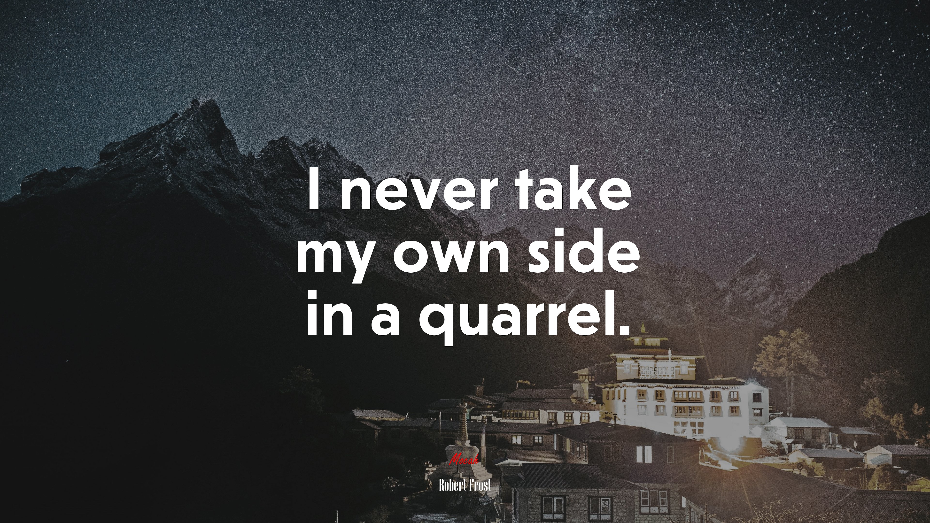 I never take my own side in a quarrel. | Robert Frost quote HD Wallpaper