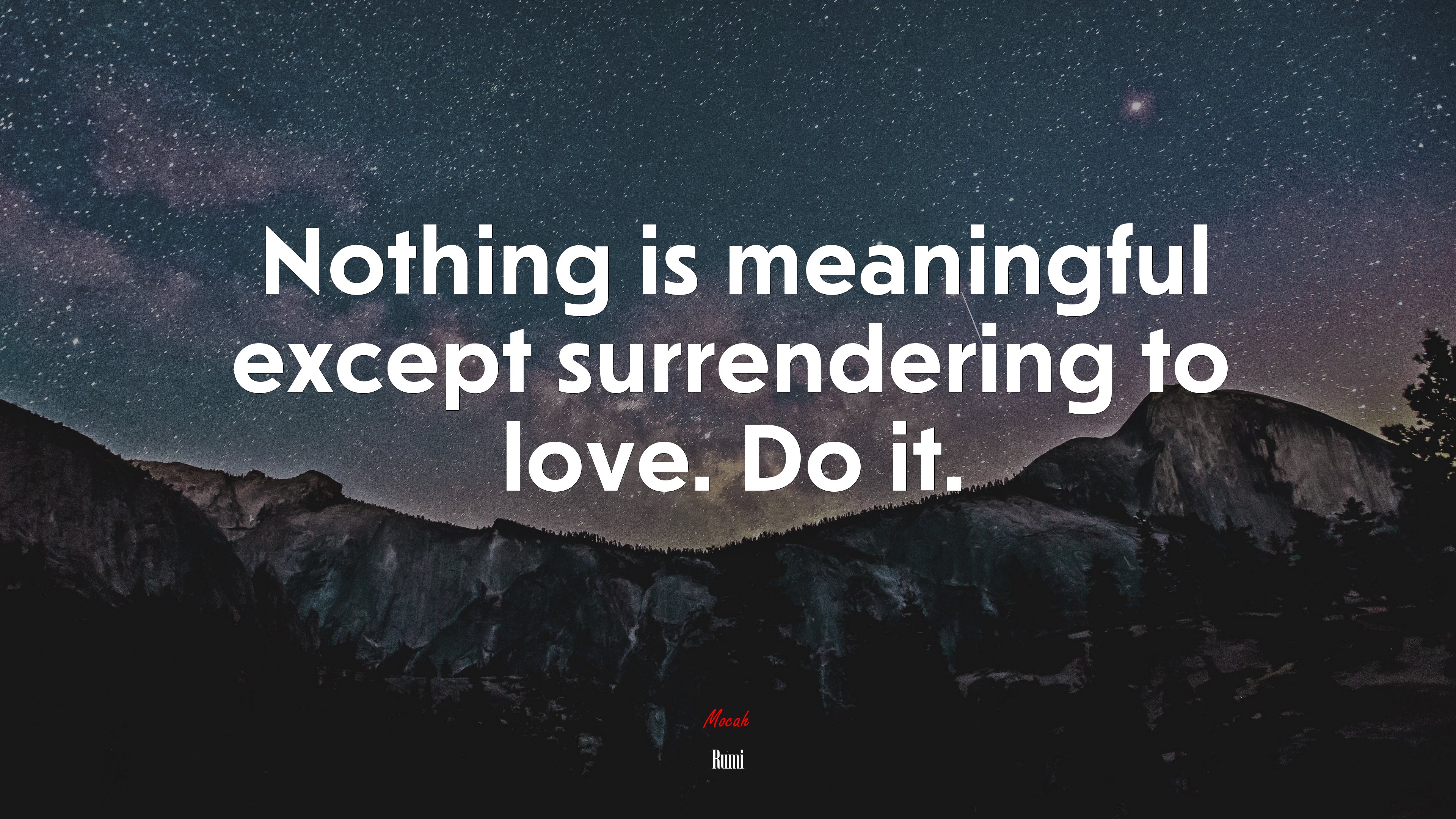 Nothing is meaningful except surrendering to love. Do it. | Rumi quote HD Wallpaper