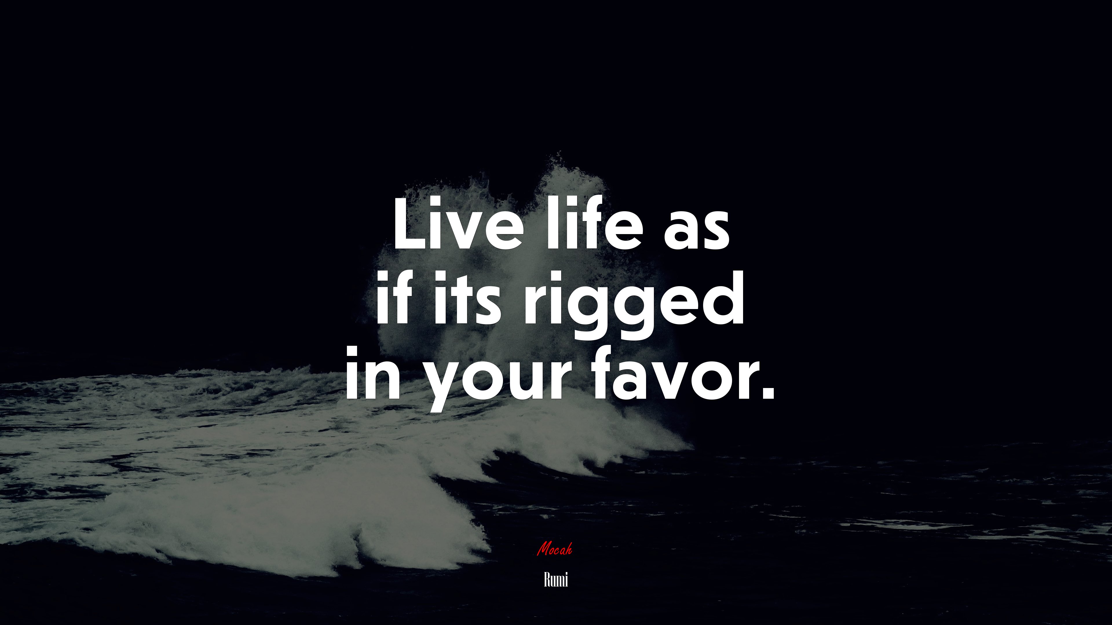 Live life as if its rigged in your favor. | Rumi quote HD Wallpaper