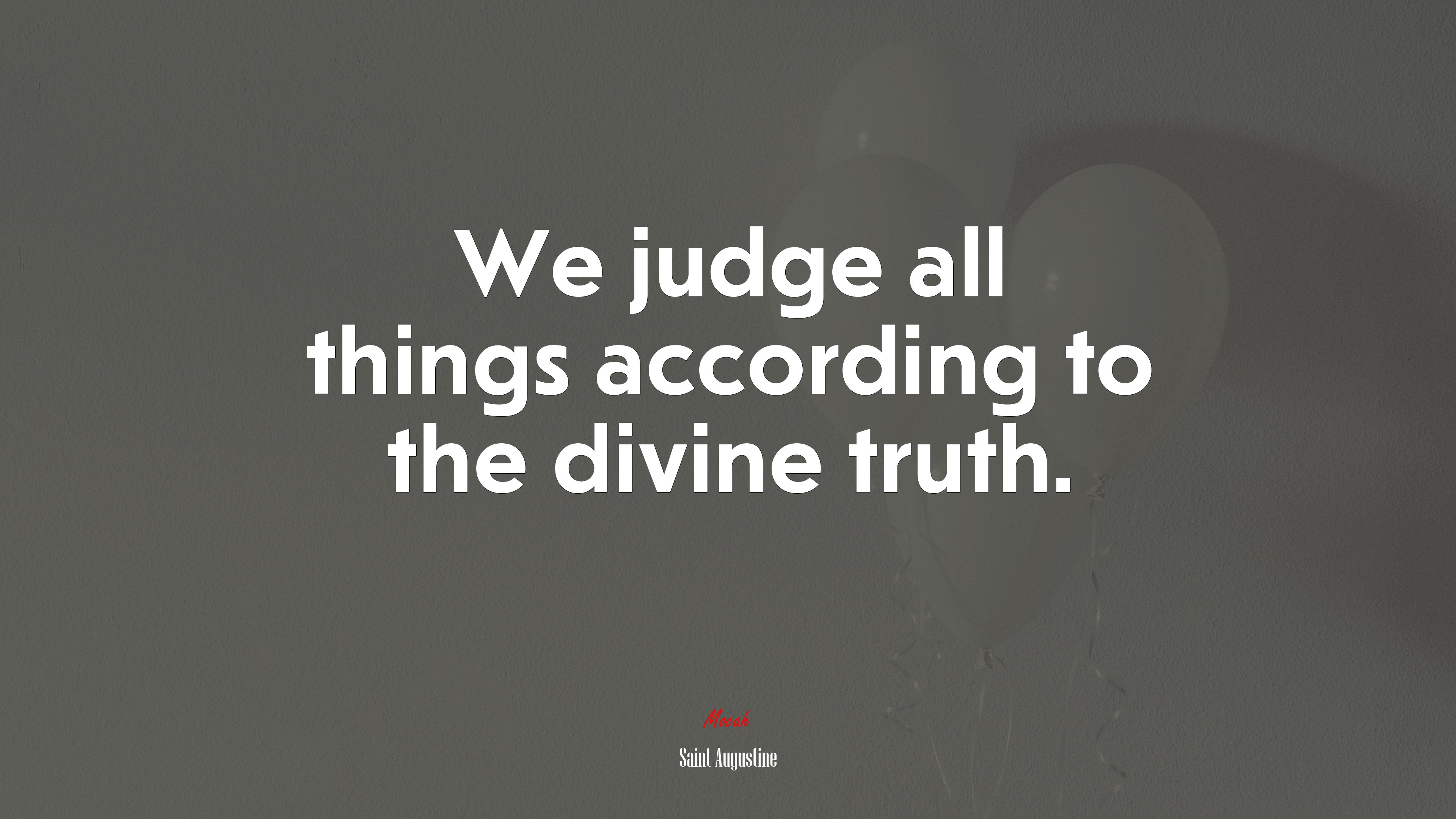 We judge all things according to the divine truth. | Saint Augustine quote HD Wallpaper