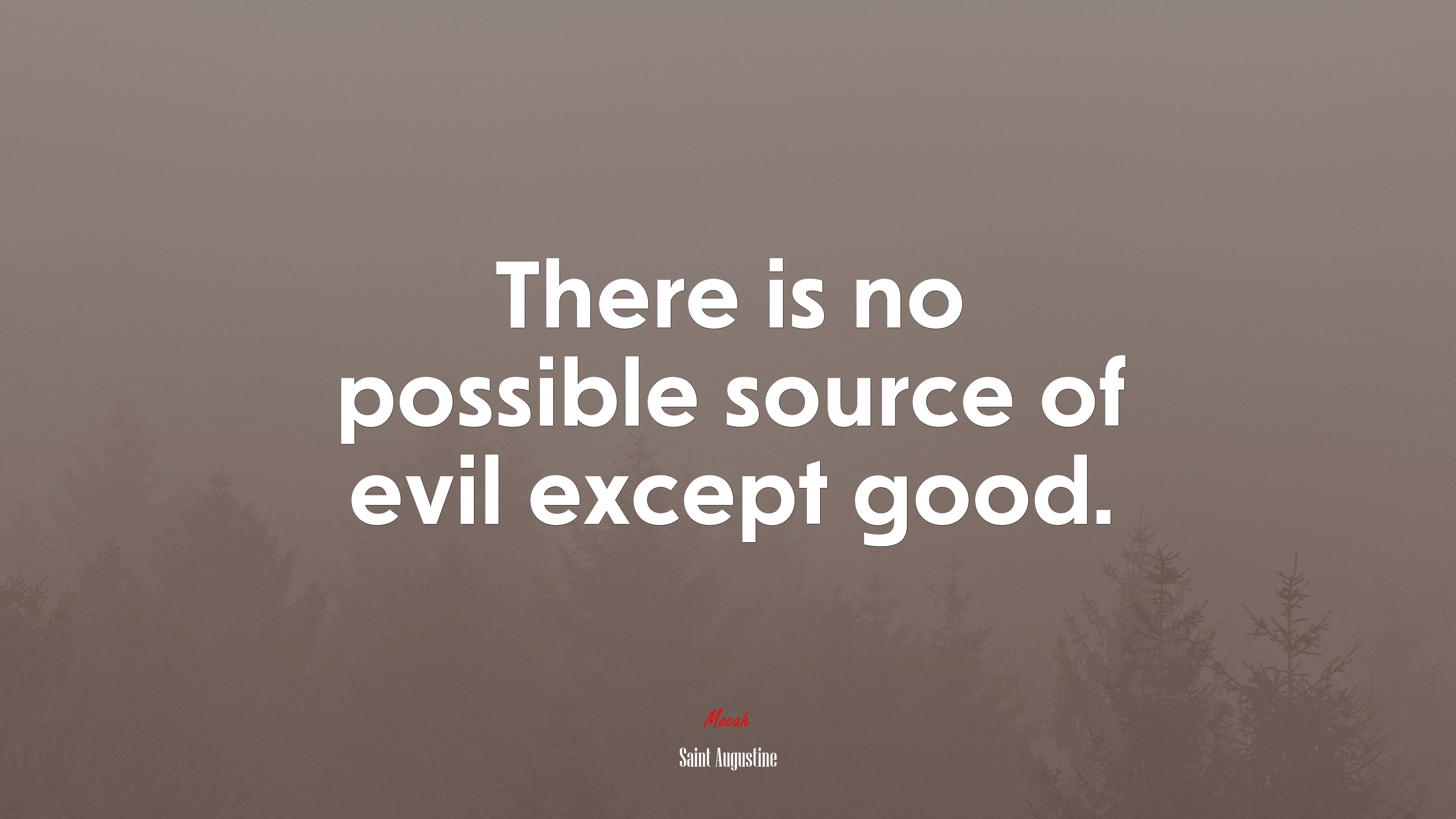 There is no possible source of evil except good. | Saint Augustine quote HD Wallpaper