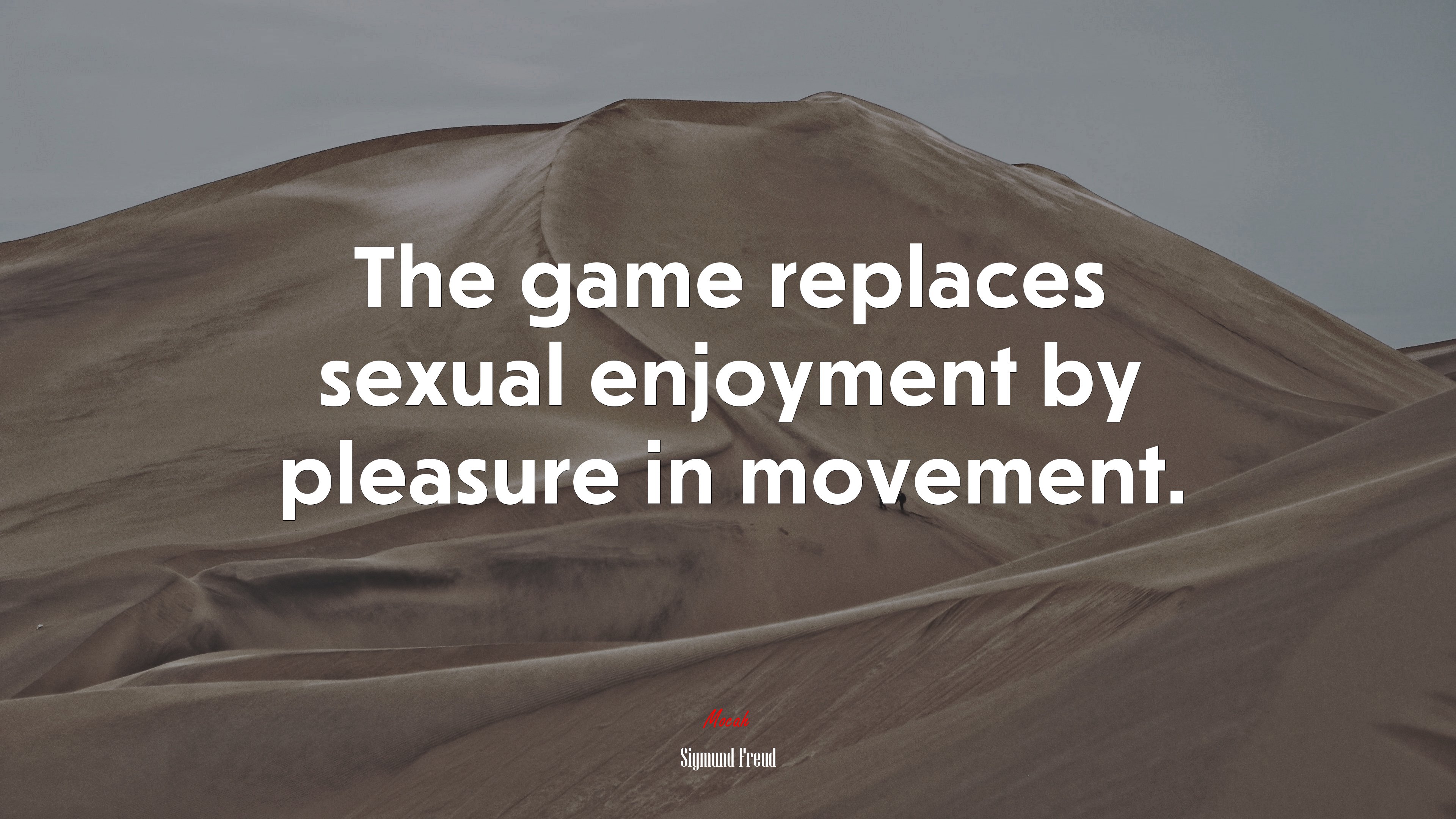The game replaces sexual enjoyment by pleasure in movement. | Sigmund Freud quote HD Wallpaper