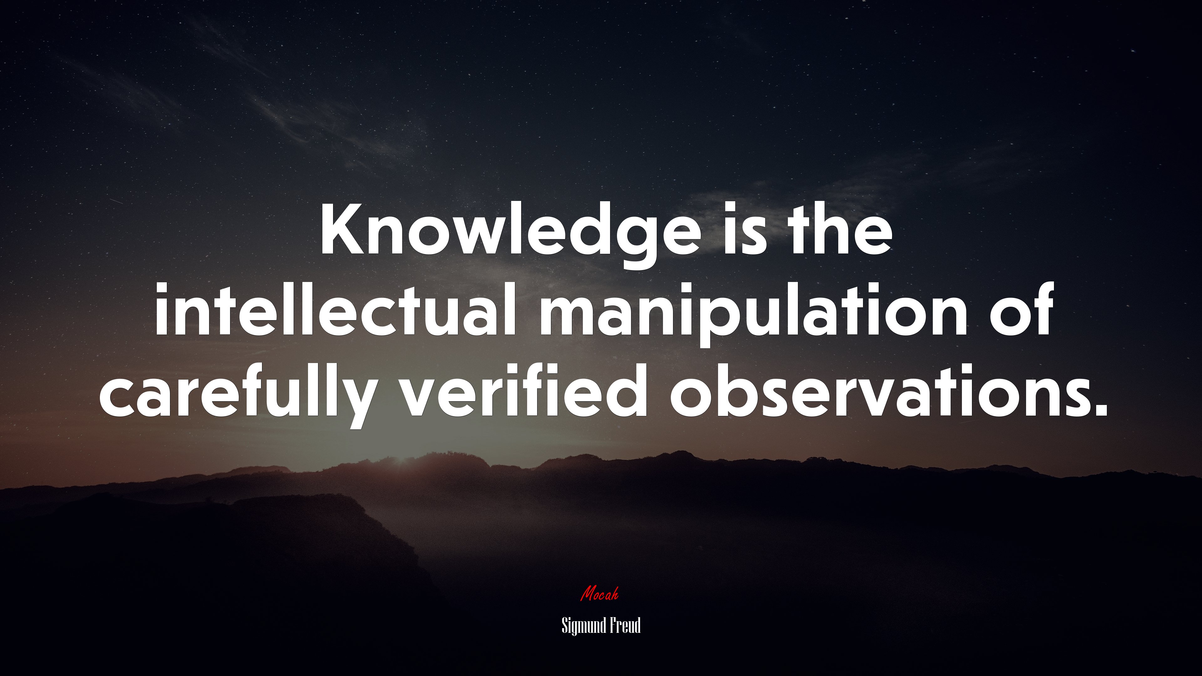 Knowledge is the intellectual manipulation of carefully verified observations. | Sigmund Freud quote HD Wallpaper