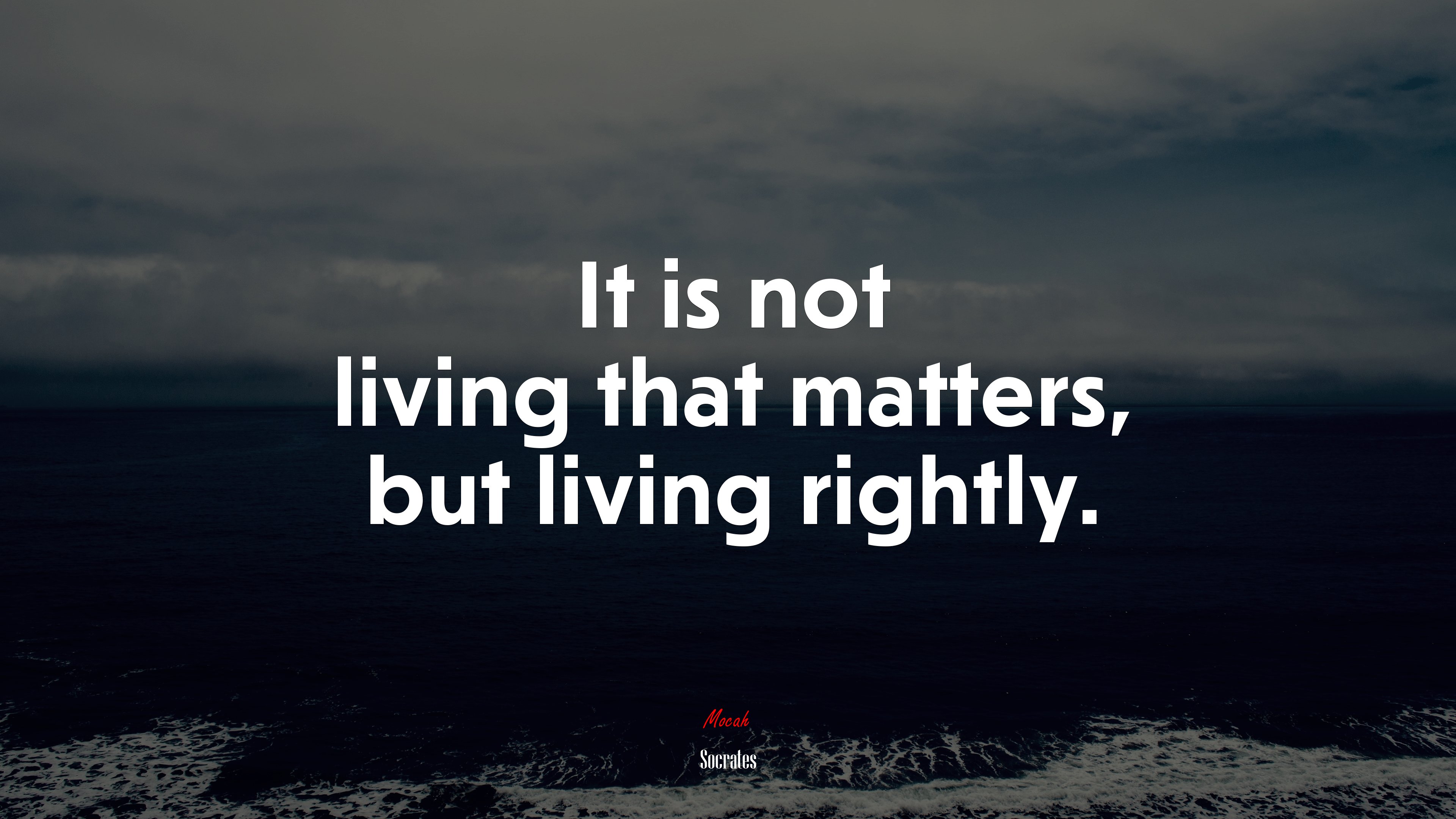 It is not living that matters, but living rightly. | Socrates quote HD Wallpaper