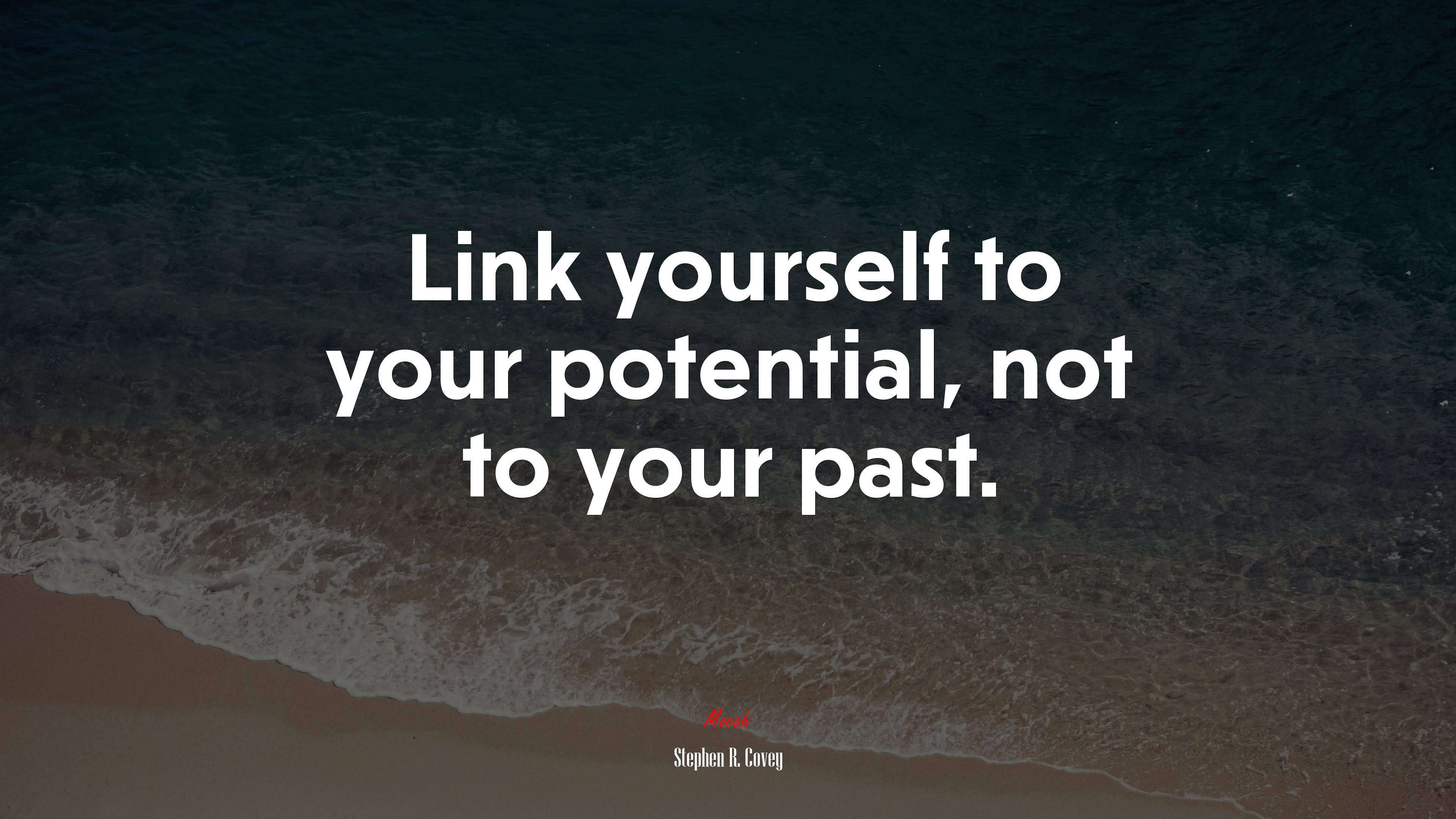 Link yourself to your potential, not to your past. | Stephen R. Covey quote HD Wallpaper
