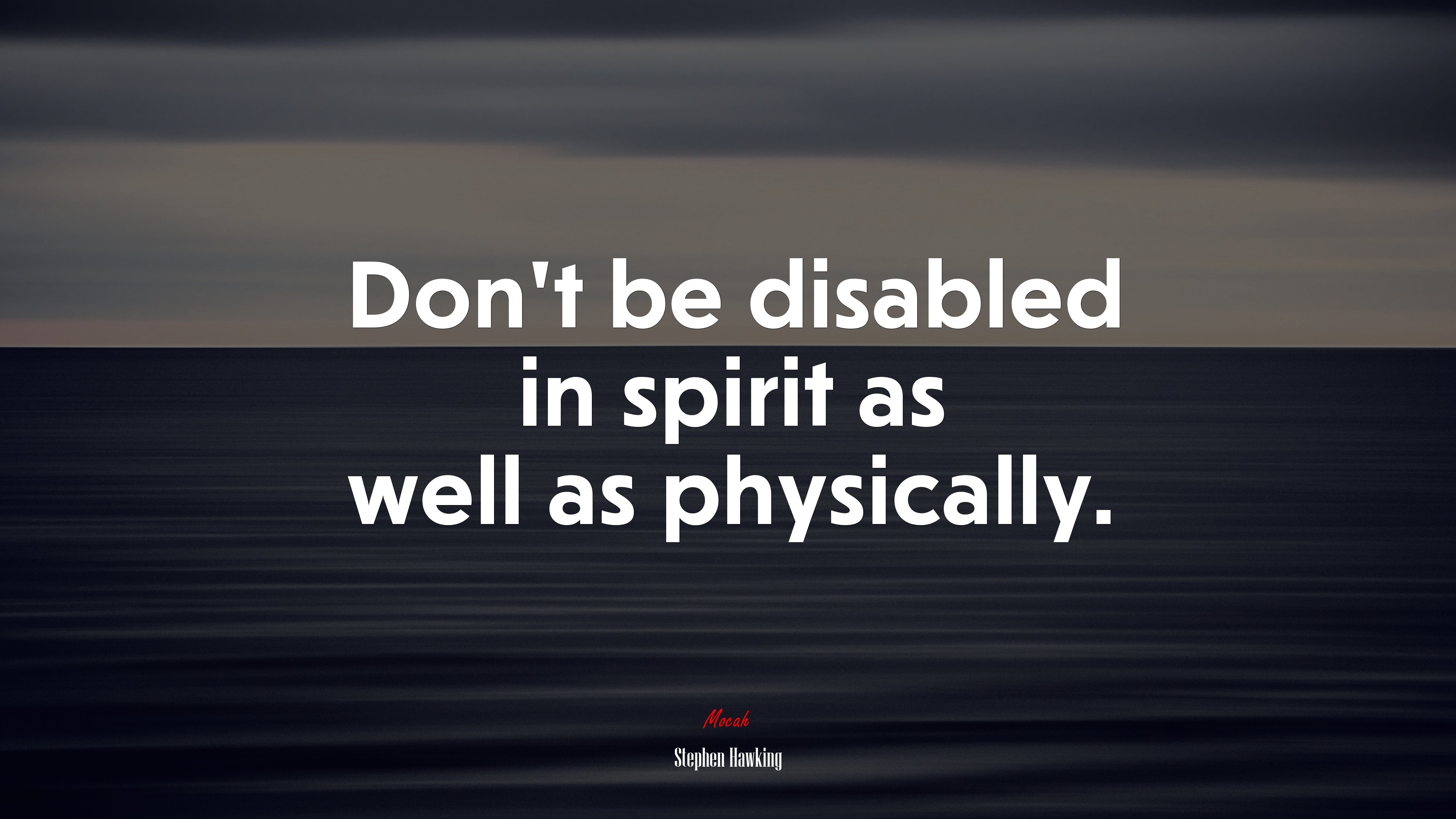 Don’t be disabled in spirit as well as physically. | Stephen Hawking quote HD Wallpaper