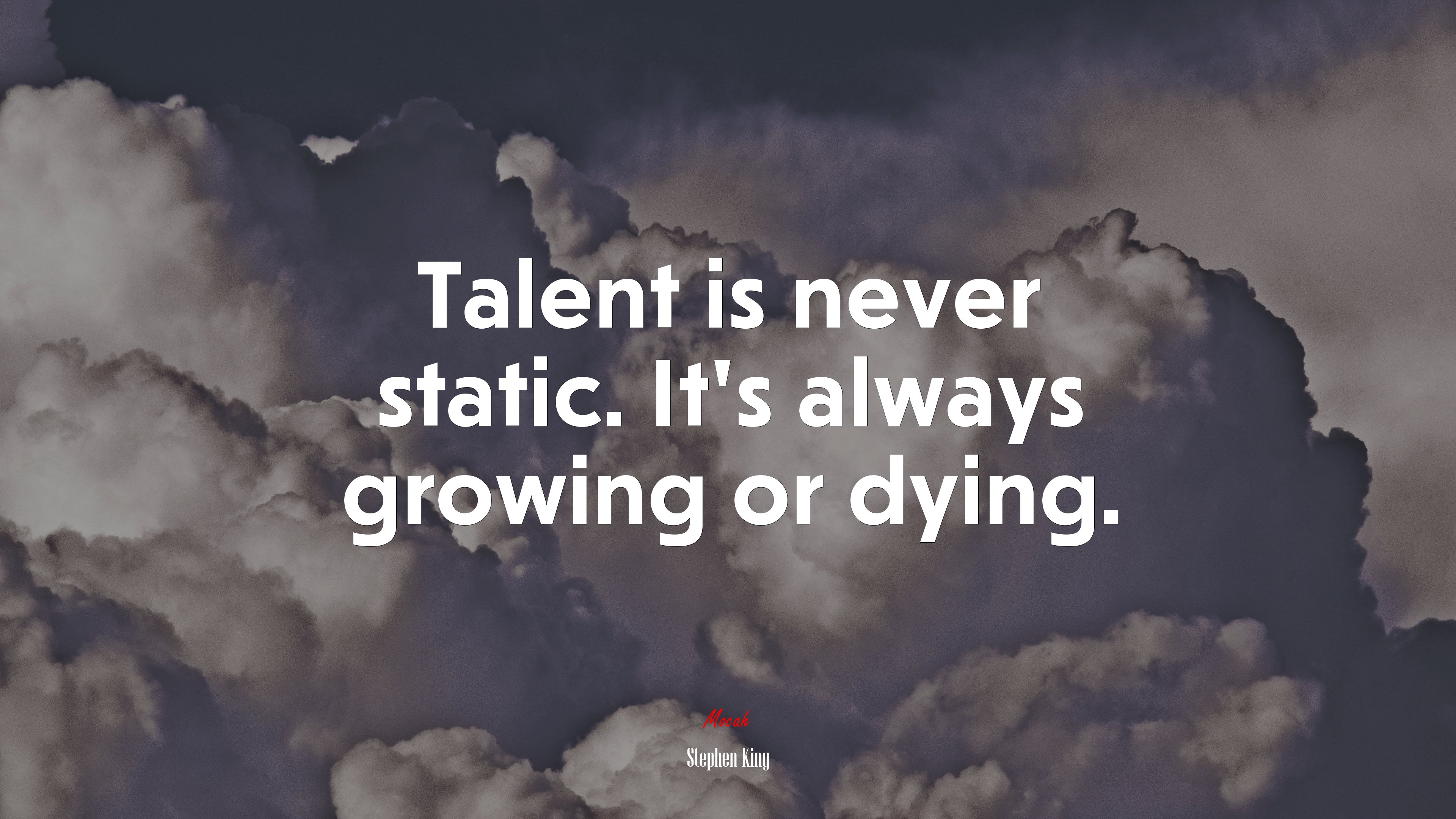 Talent is never static. It’s always growing or dying. | Stephen King quote HD Wallpaper