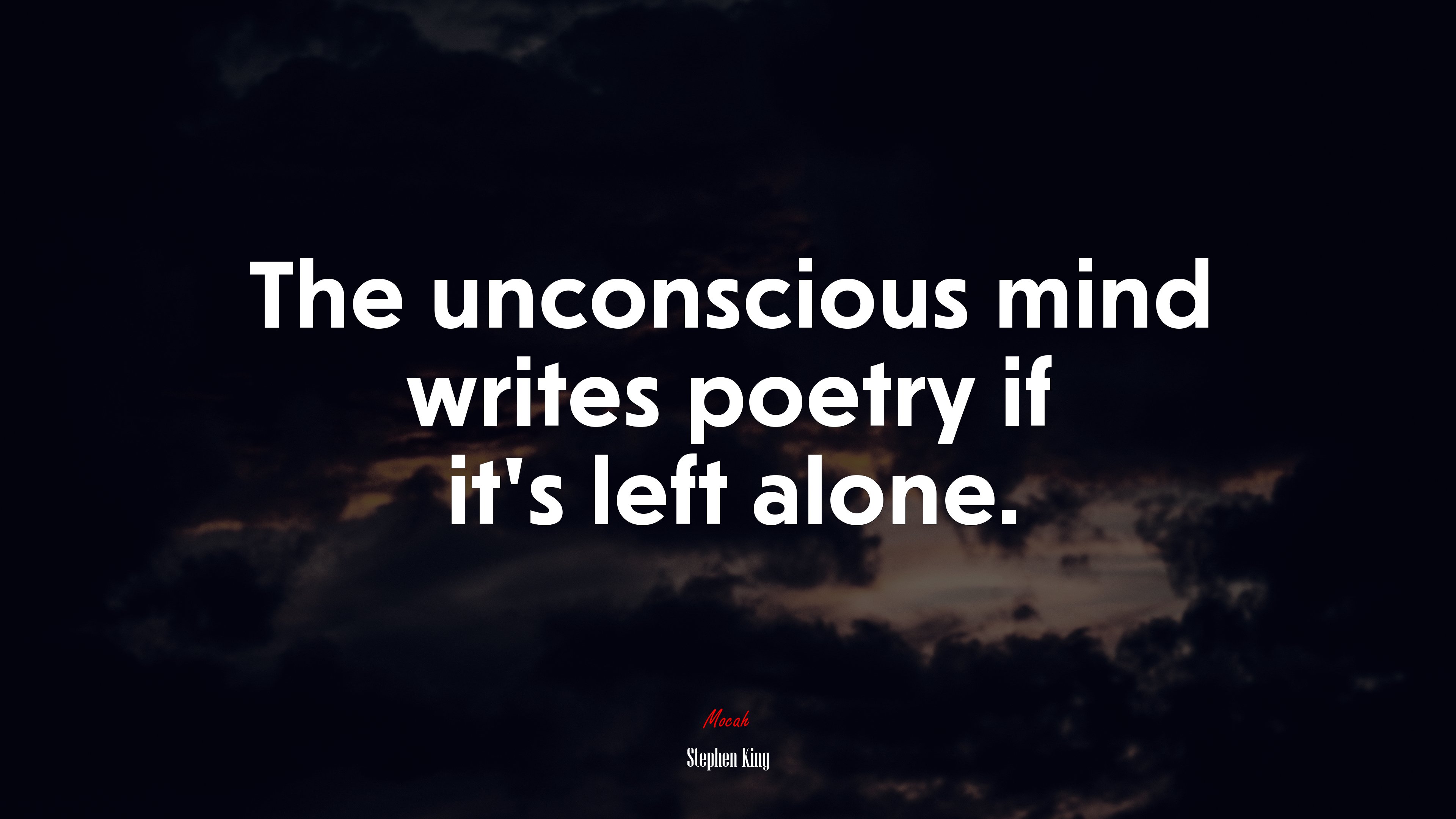The unconscious mind writes poetry if it’s left alone. | Stephen King quote HD Wallpaper