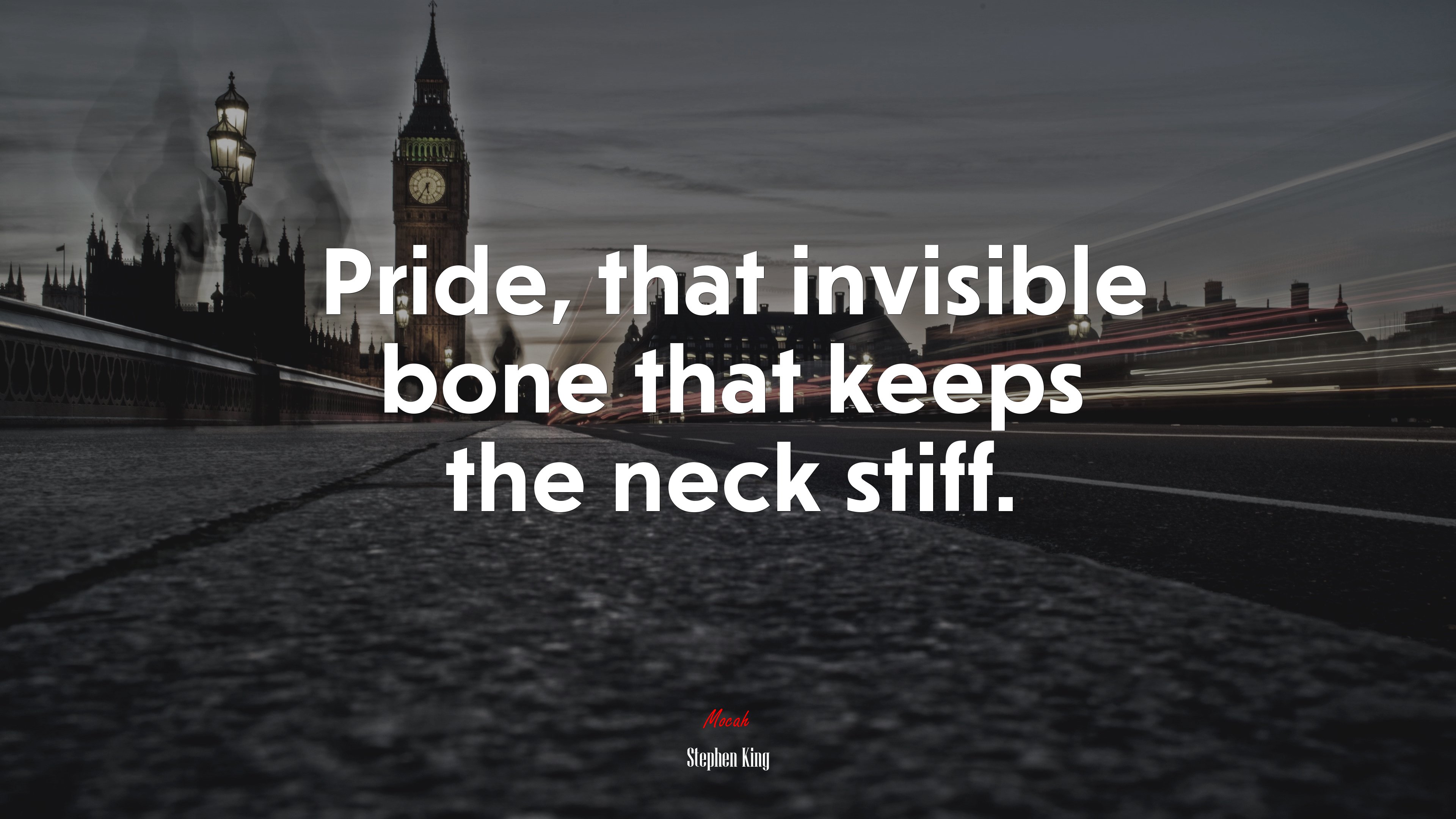 Pride, that invisible bone that keeps the neck stiff. | Stephen King quote HD Wallpaper