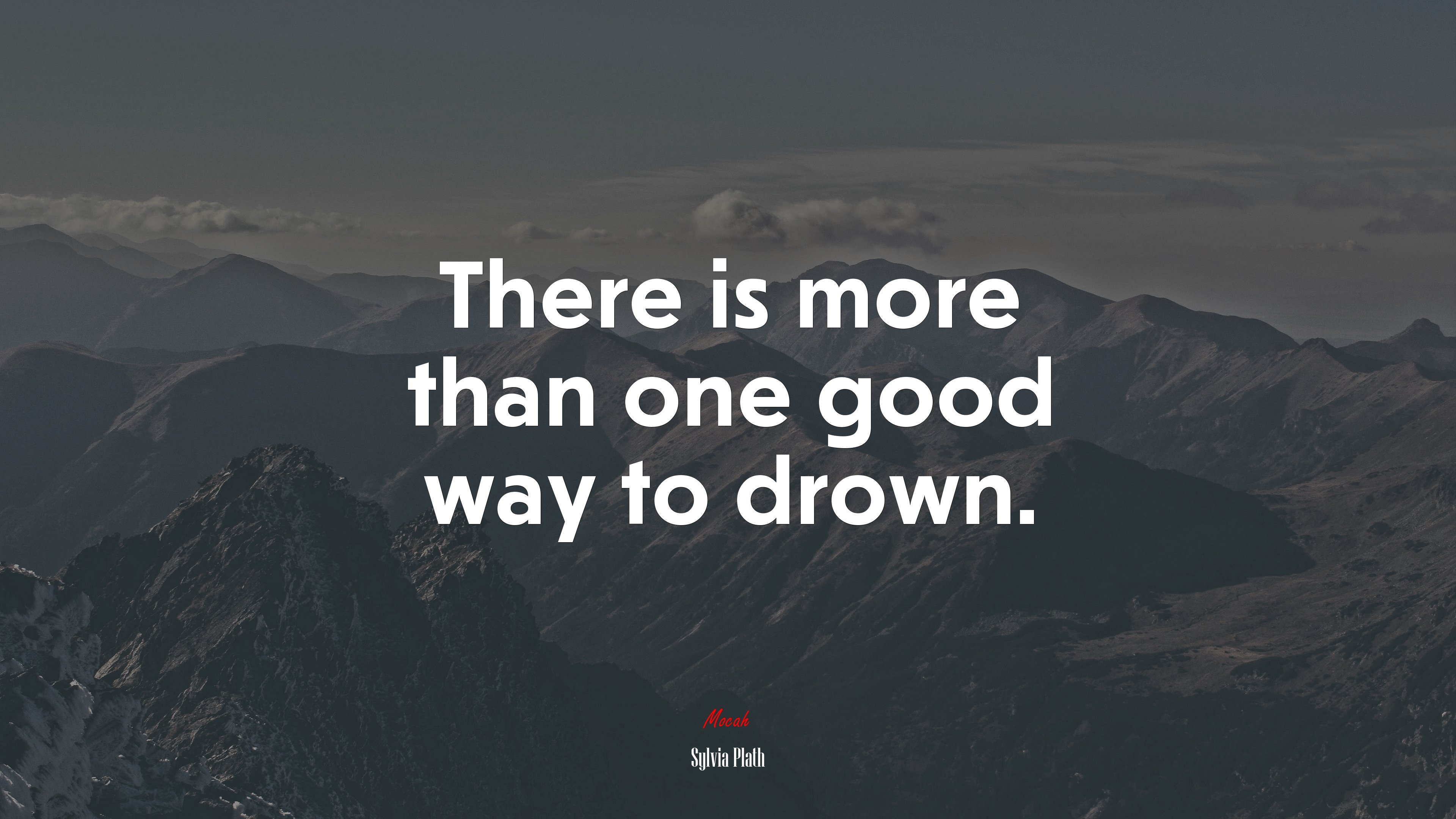 There is more than one good way to drown. | Sylvia Plath quote HD Wallpaper