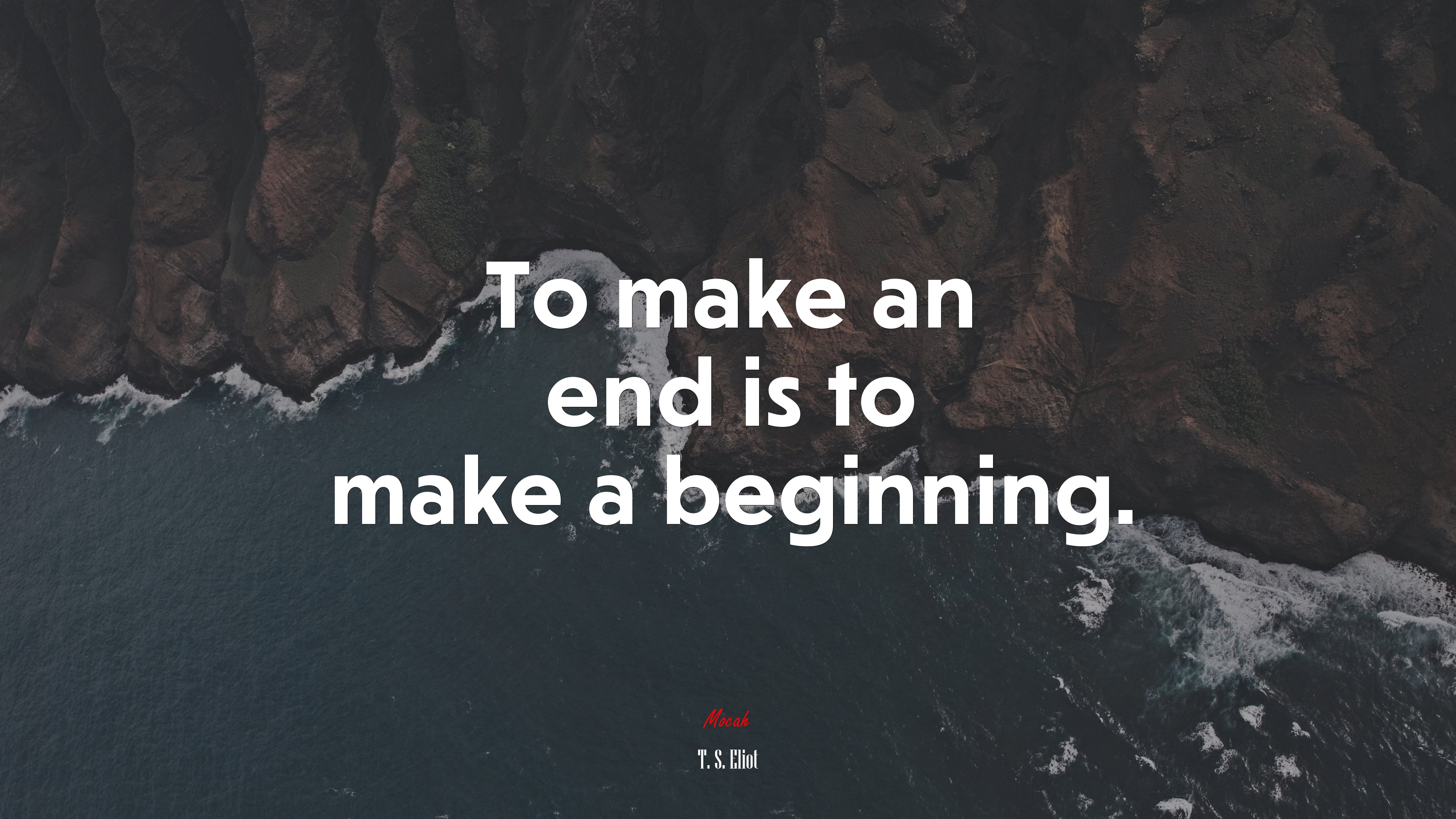 To make an end is to make a beginning. | T. S. Eliot quote HD Wallpaper