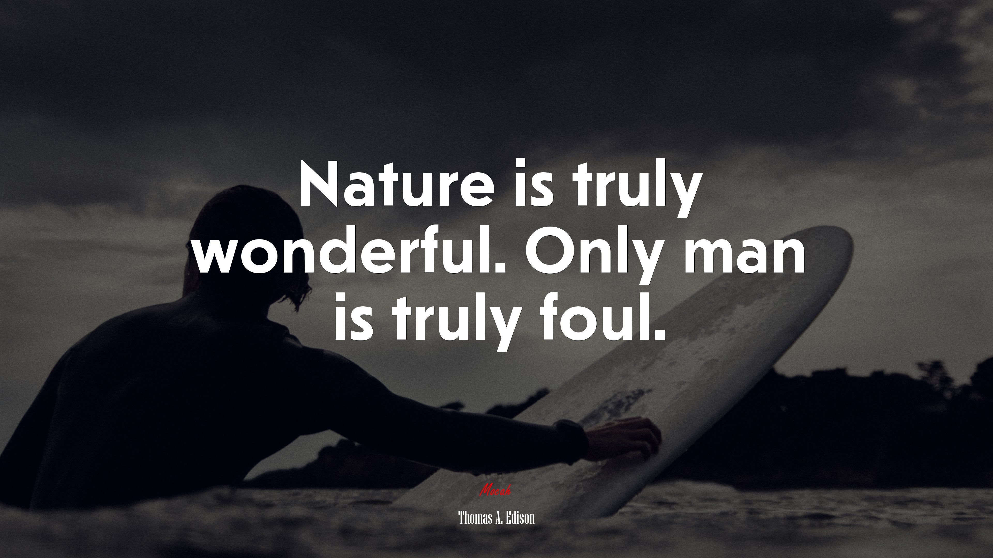 Nature is truly wonderful. Only man is truly foul. | Thomas A. Edison quote HD Wallpaper