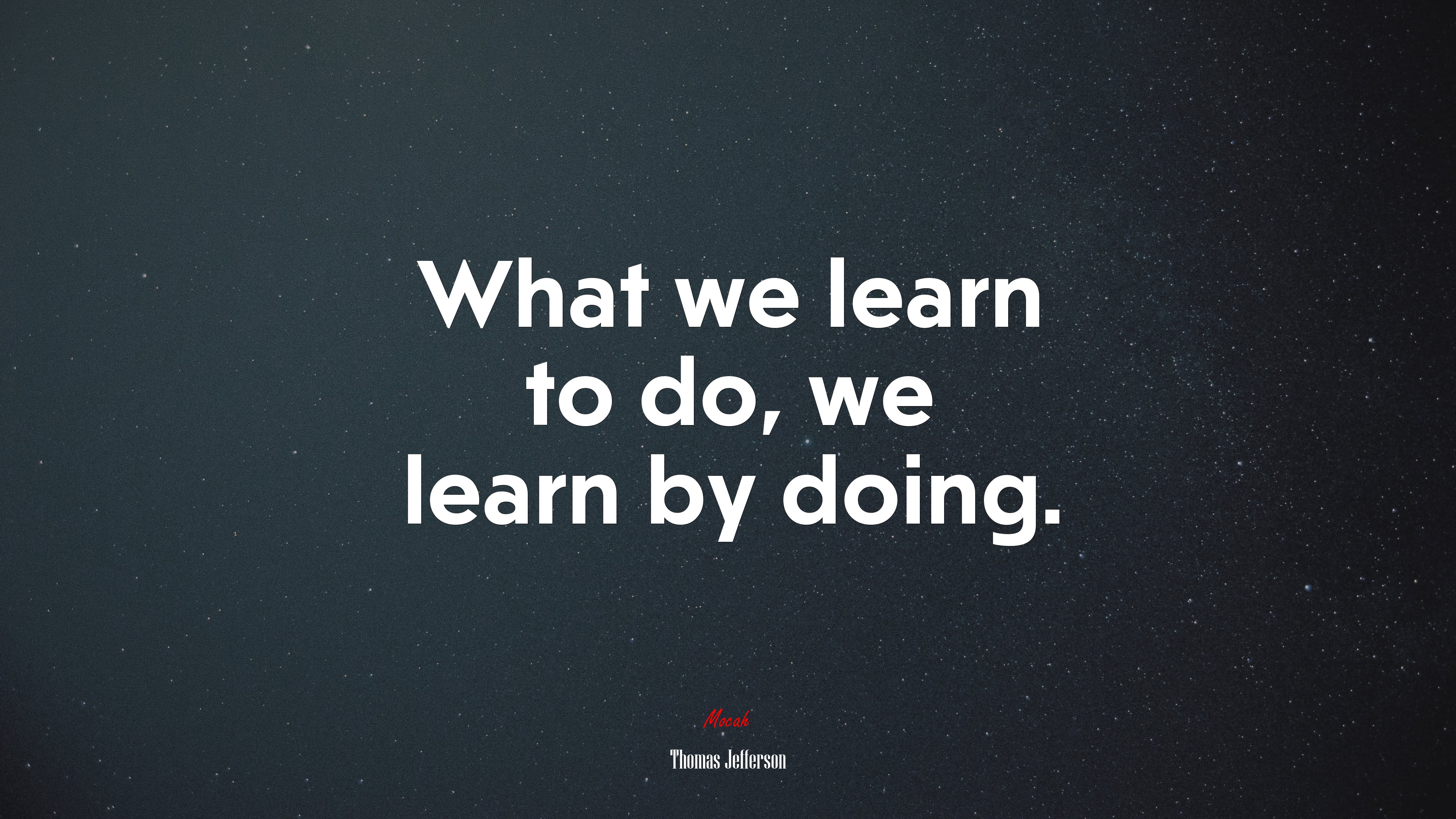 What we learn to do, we learn by doing. | Thomas Jefferson quote HD Wallpaper