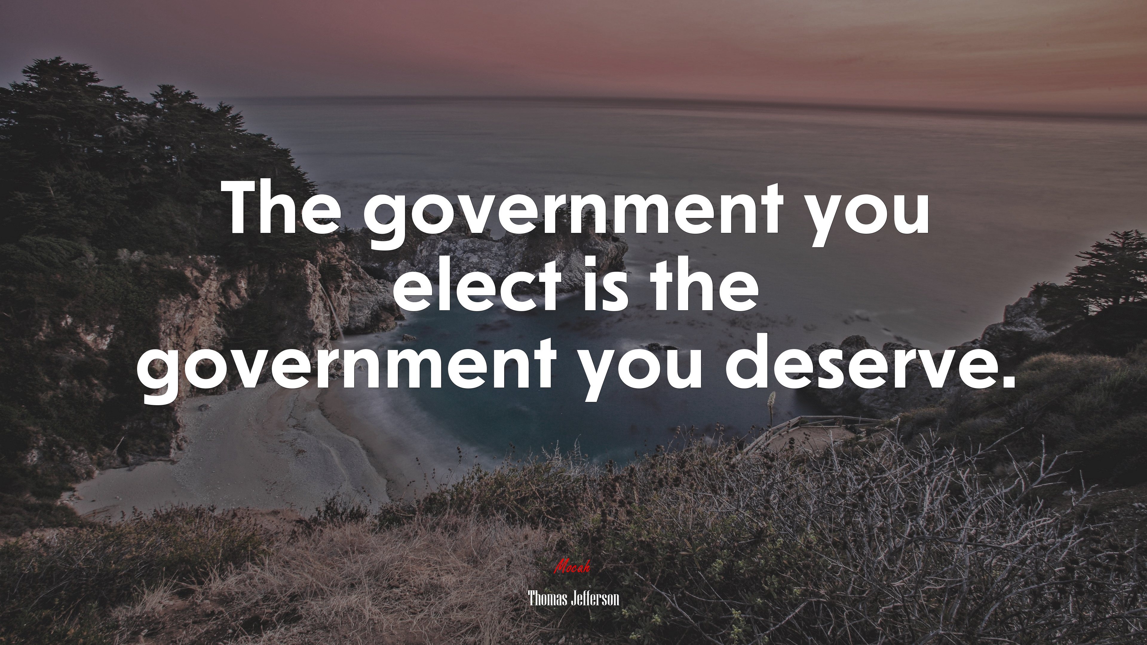 The government you elect is the government you deserve. | Thomas Jefferson quote HD Wallpaper