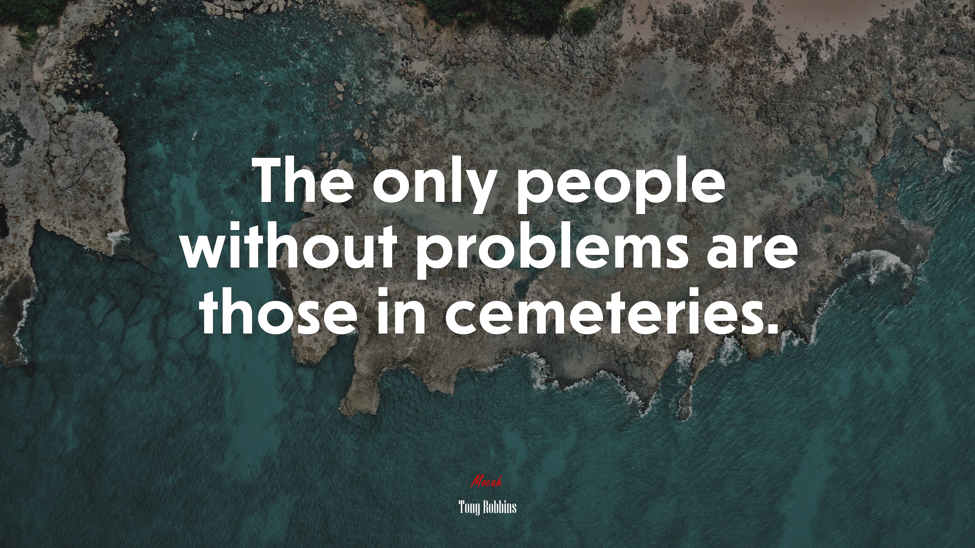 The only people without problems are those in cemeteries. | Tony Robbins quote HD Wallpaper