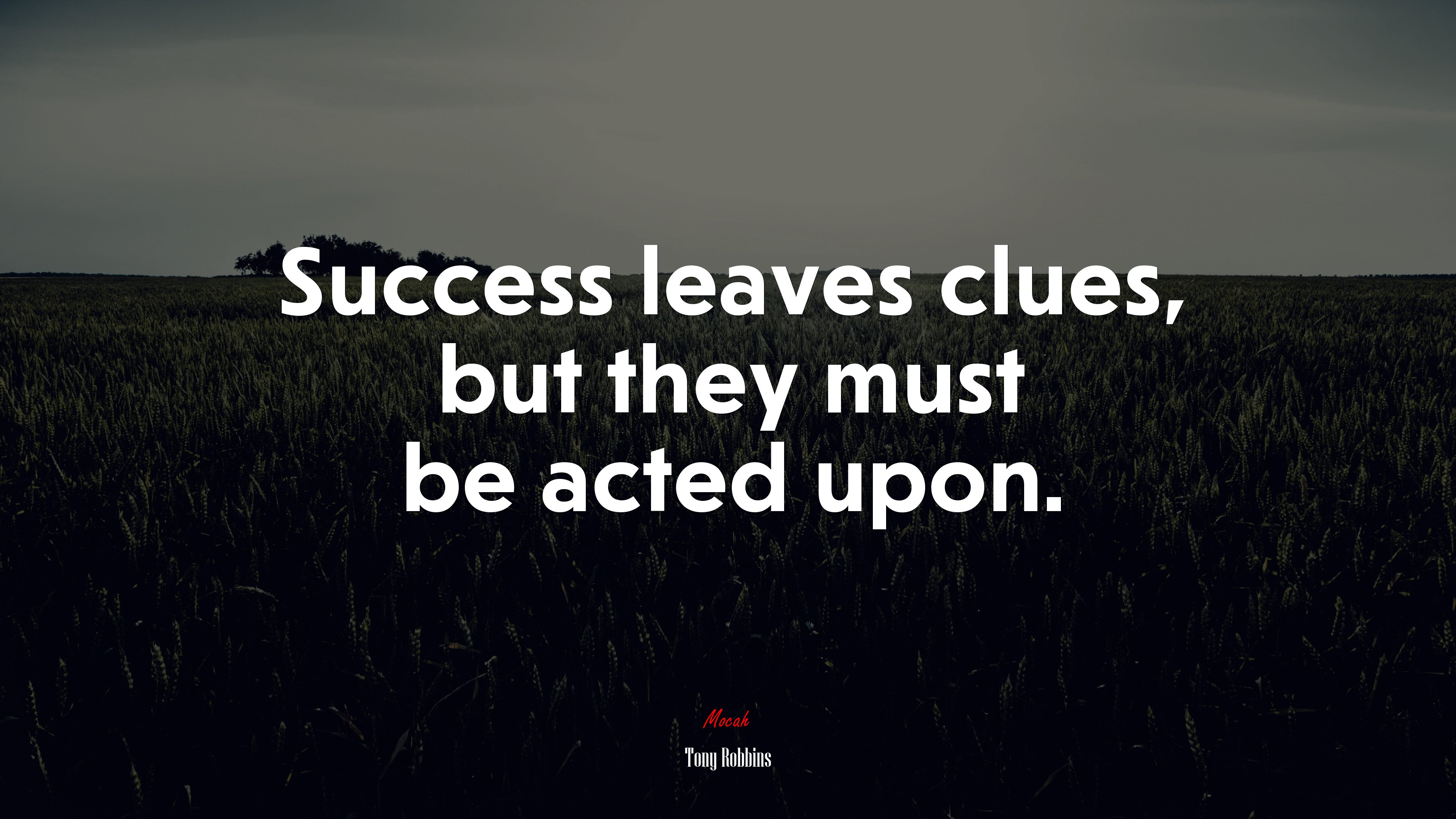 Success leaves clues, but they must be acted upon. | Tony Robbins quote HD Wallpaper