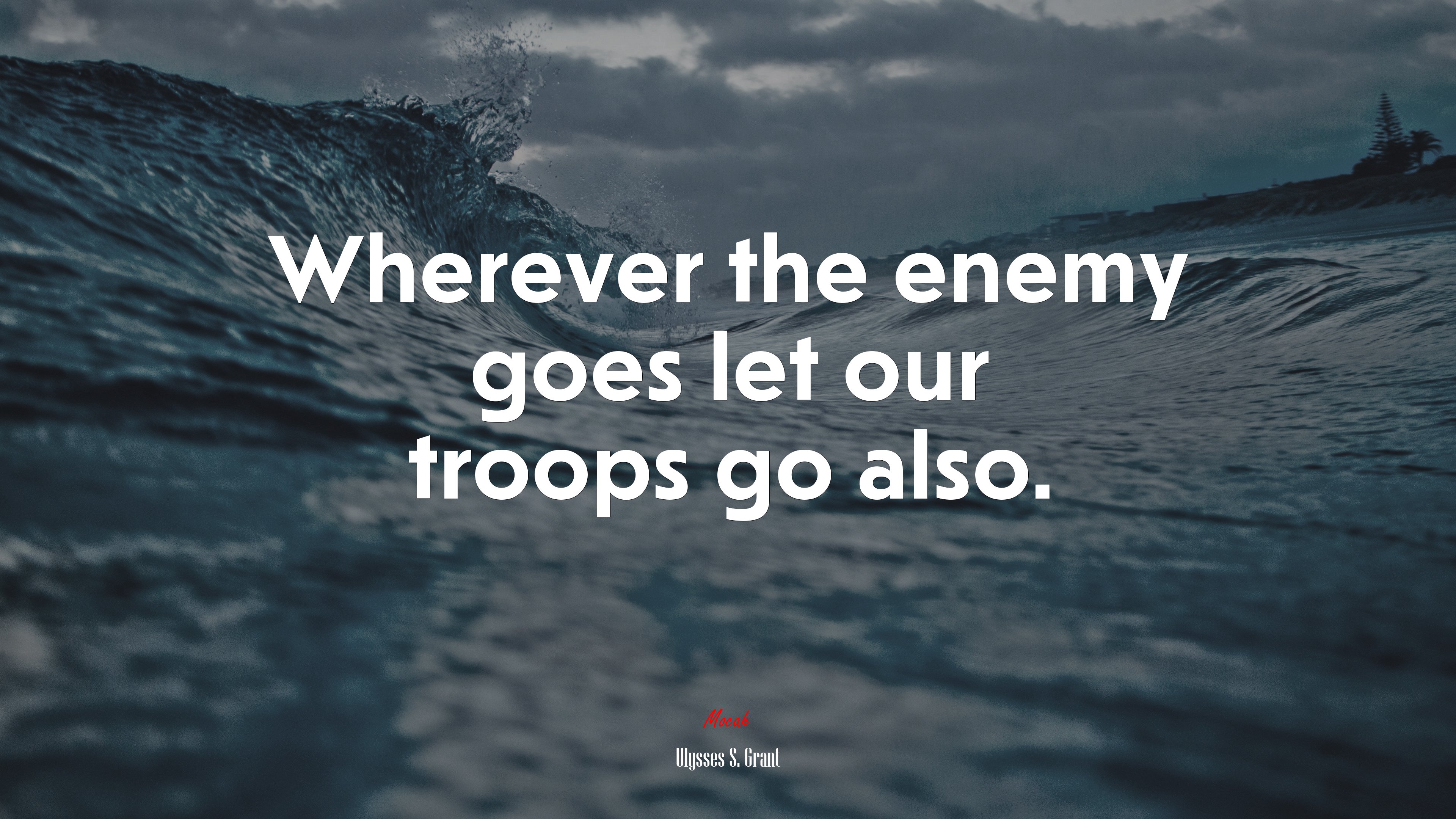 Wherever the enemy goes let our troops go also. | Ulysses S. Grant quote HD Wallpaper
