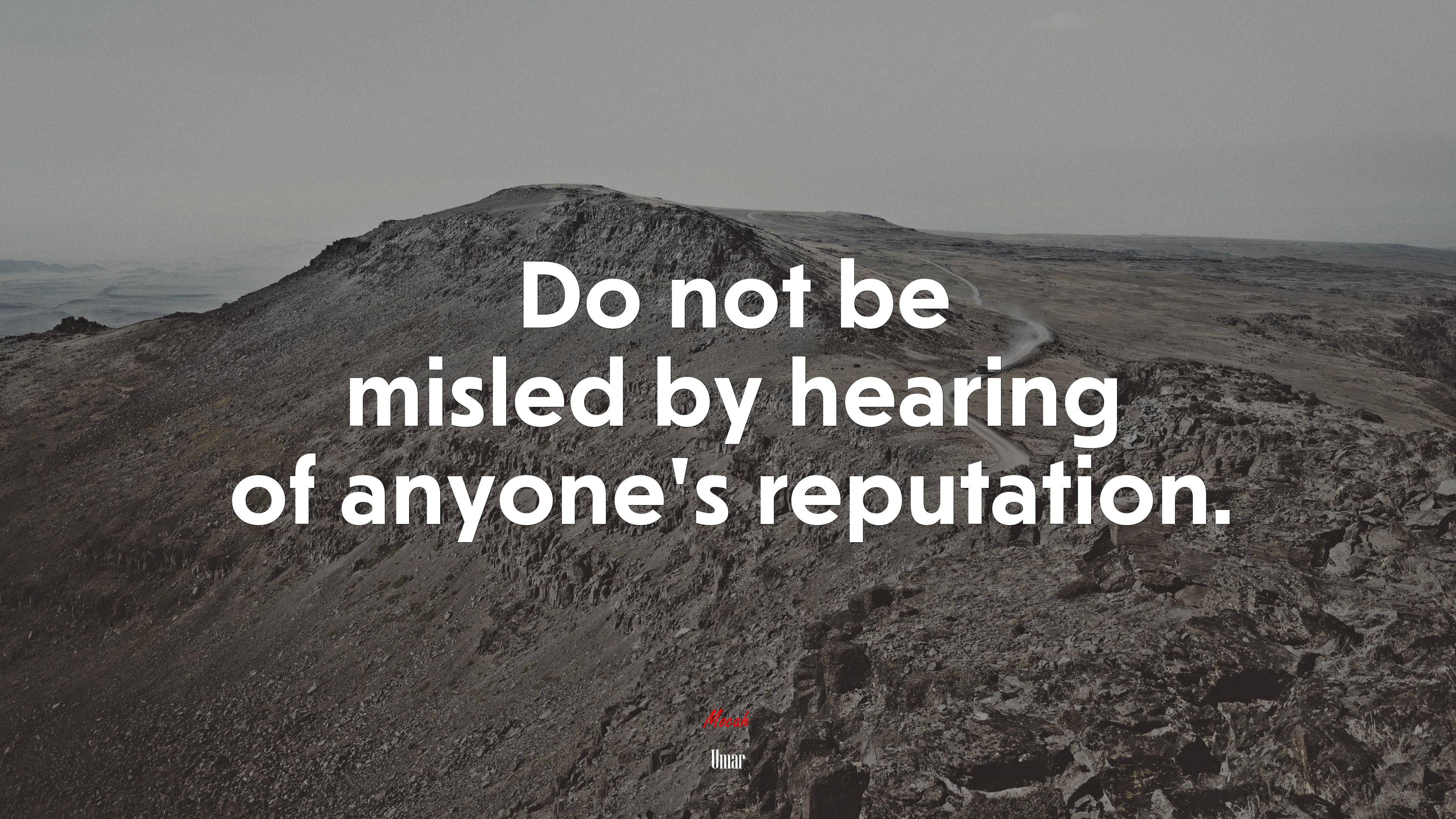 Do not be misled by hearing of anyone’s reputation. | Umar quote HD Wallpaper