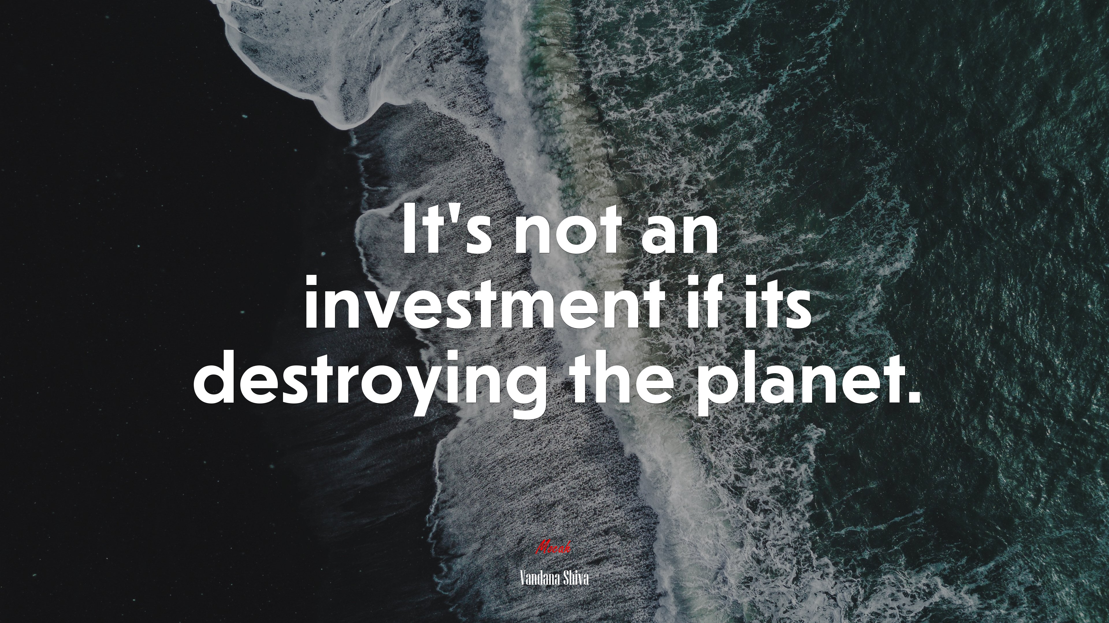 It’s not an investment if its destroying the planet. | Vandana Shiva quote HD Wallpaper