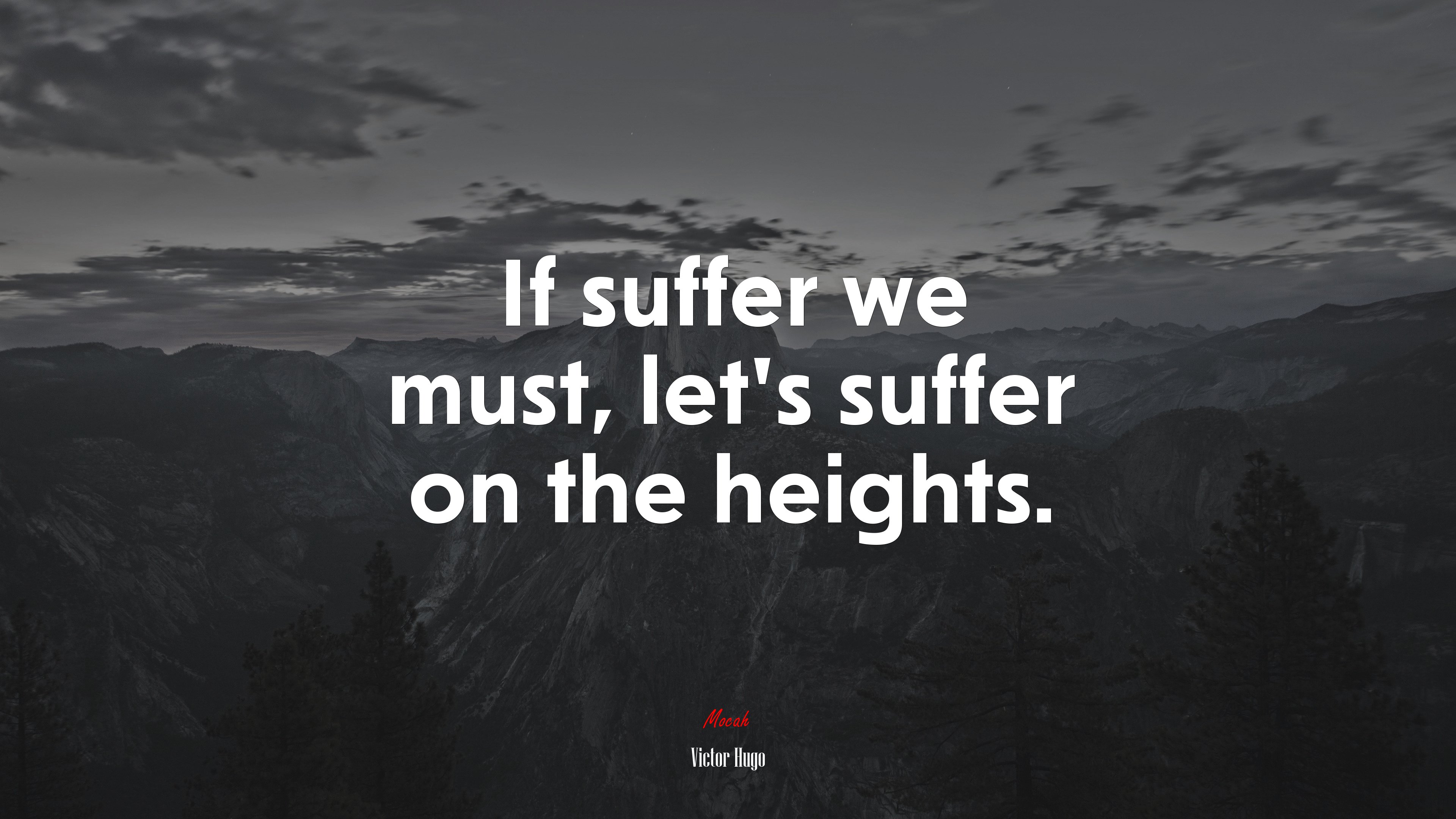 If suffer we must, let’s suffer on the heights. | Victor Hugo quote HD Wallpaper