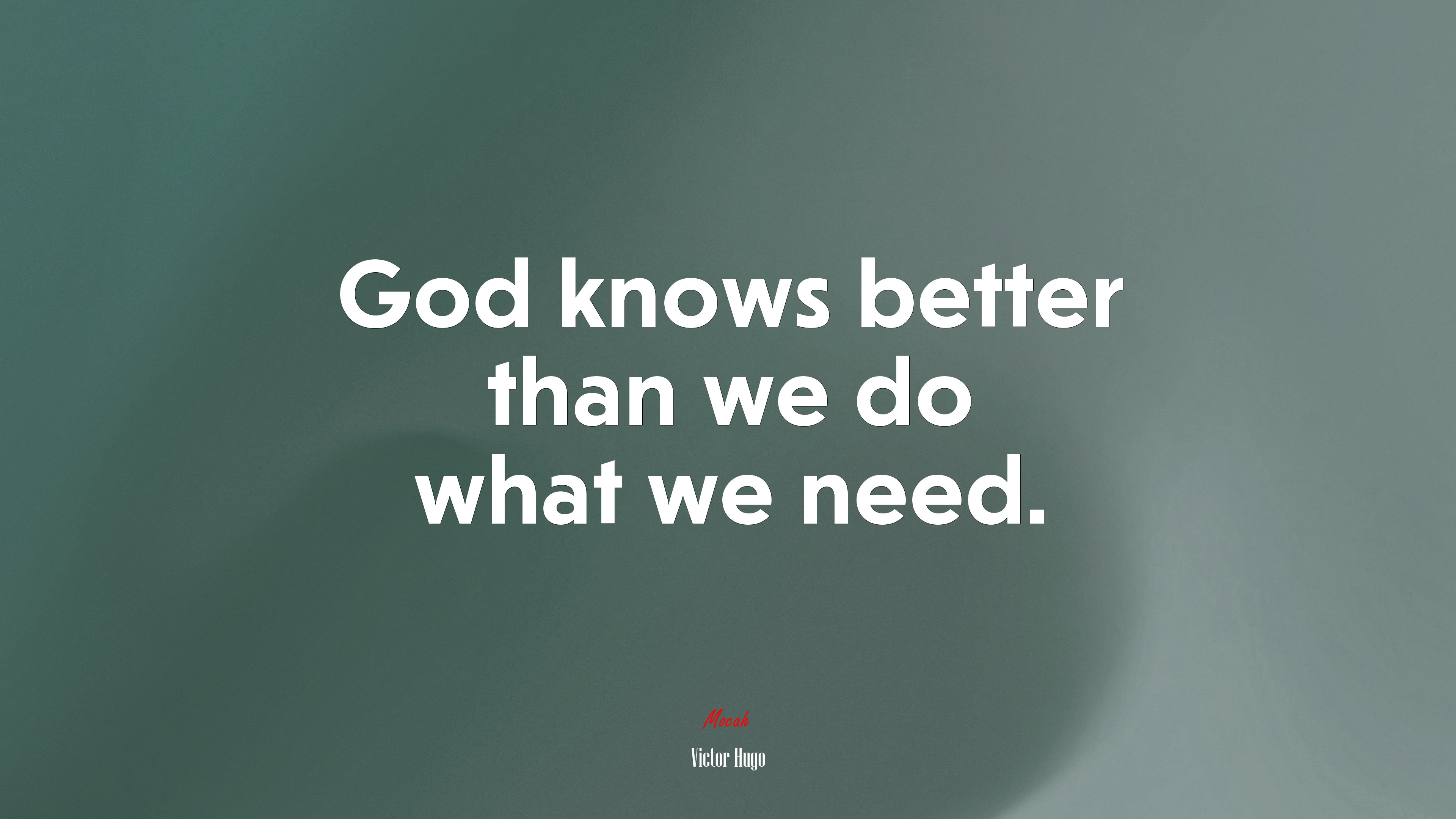 God knows better than we do what we need. | Victor Hugo quote HD Wallpaper