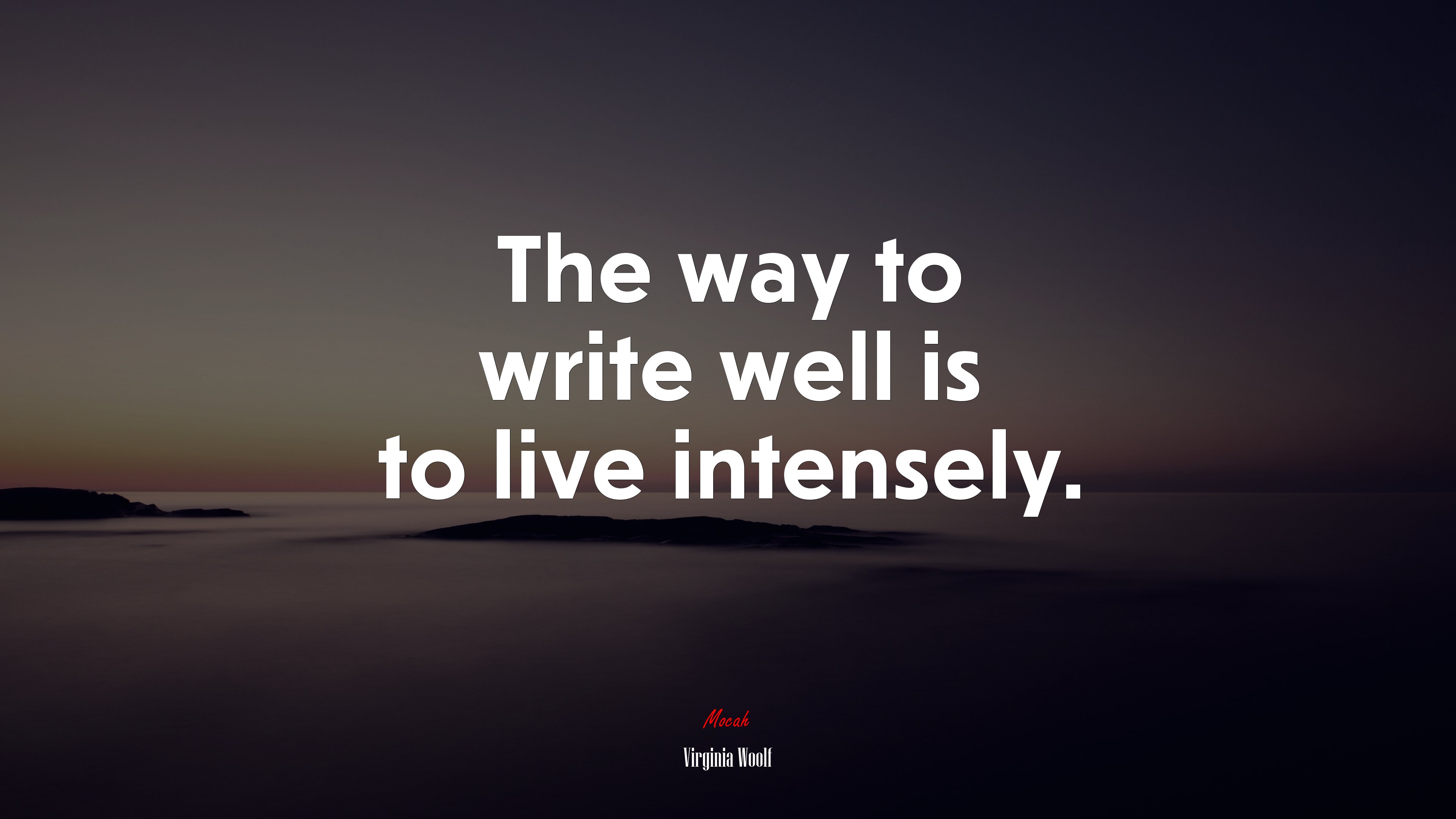 The way to write well is to live intensely. | Virginia Woolf quote HD Wallpaper