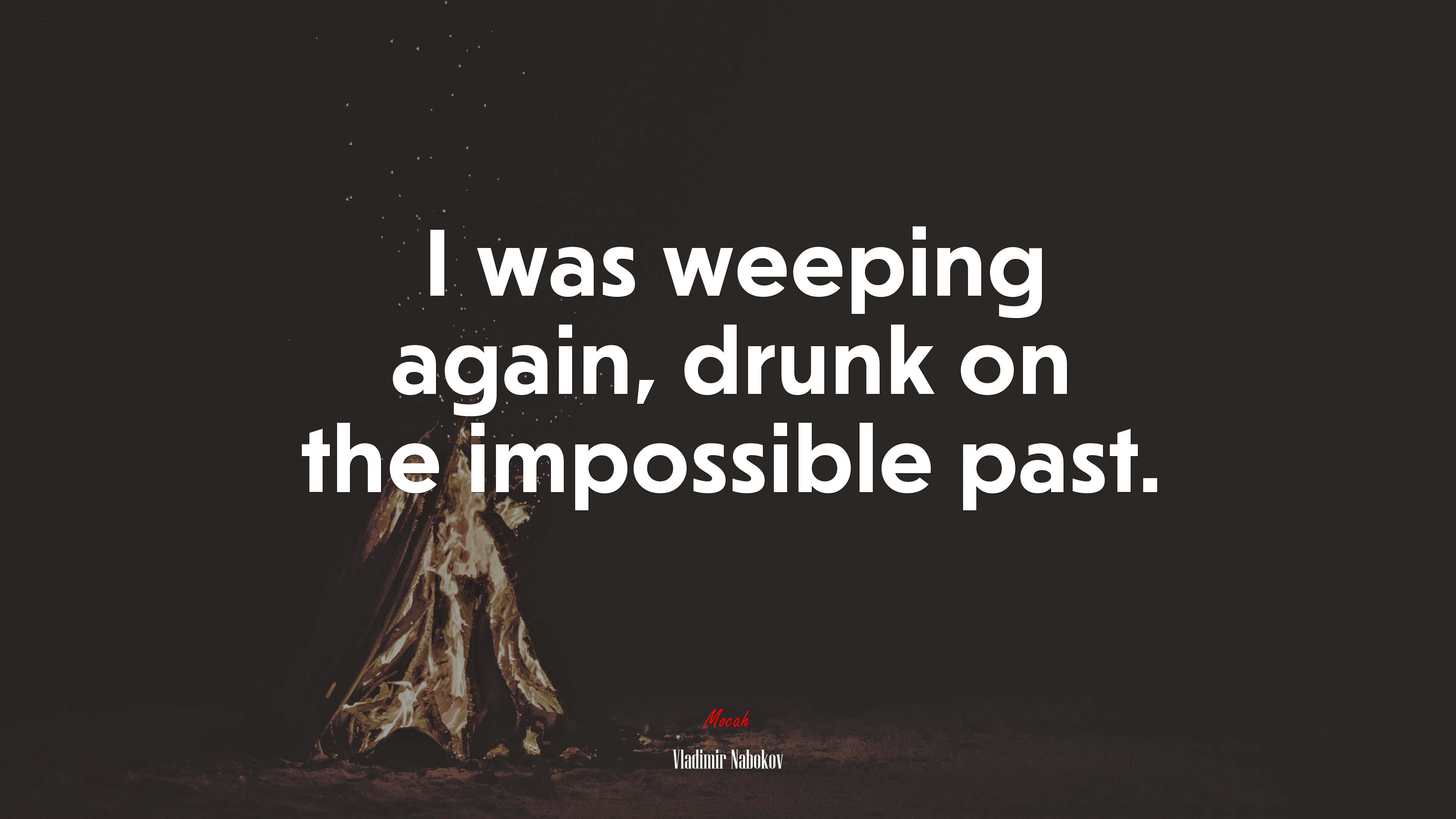 I was weeping again, drunk on the impossible past. | Vladimir Nabokov quote HD Wallpaper