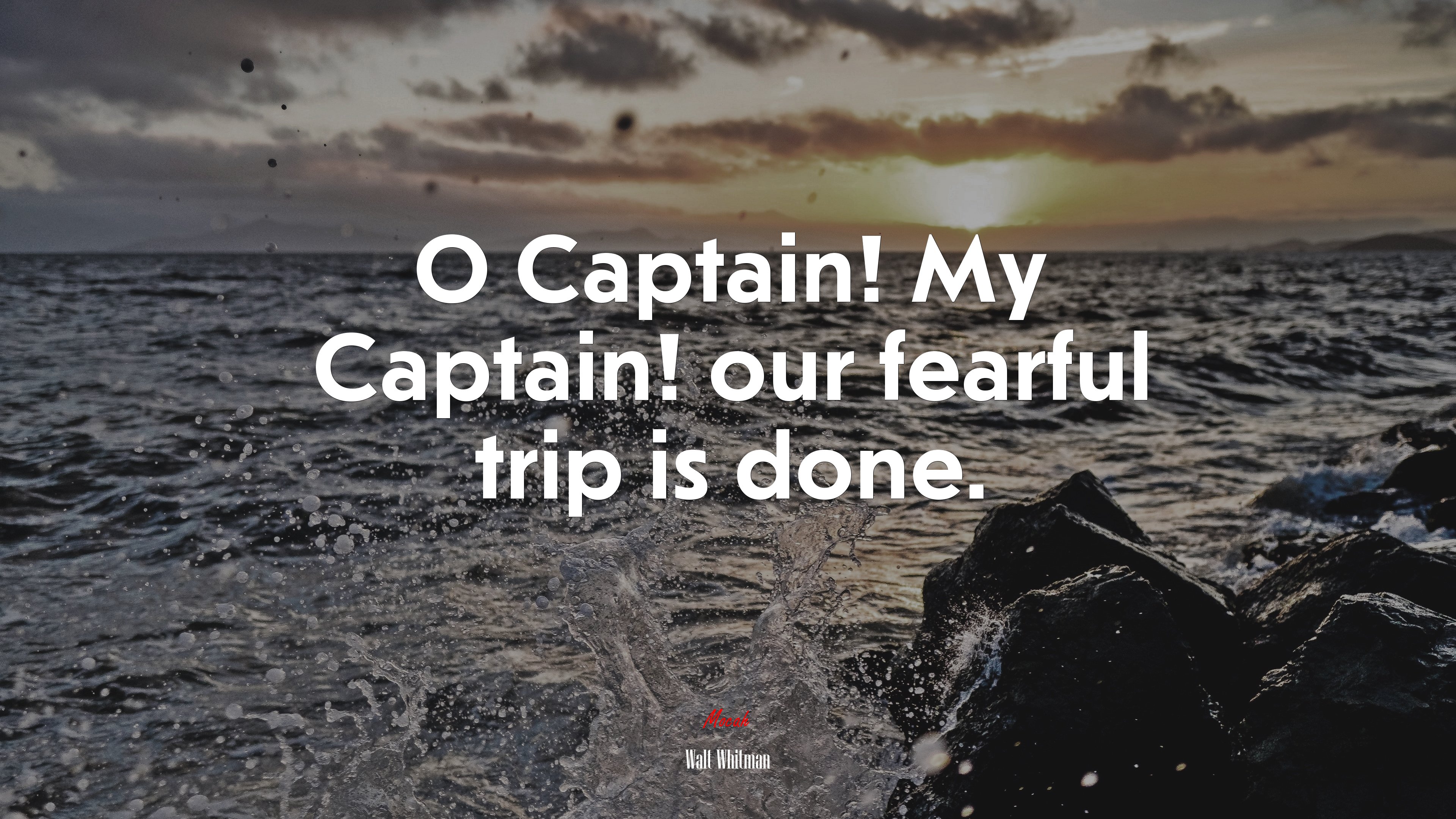O Captain! My Captain! our fearful trip is done. | Walt Whitman quote HD Wallpaper