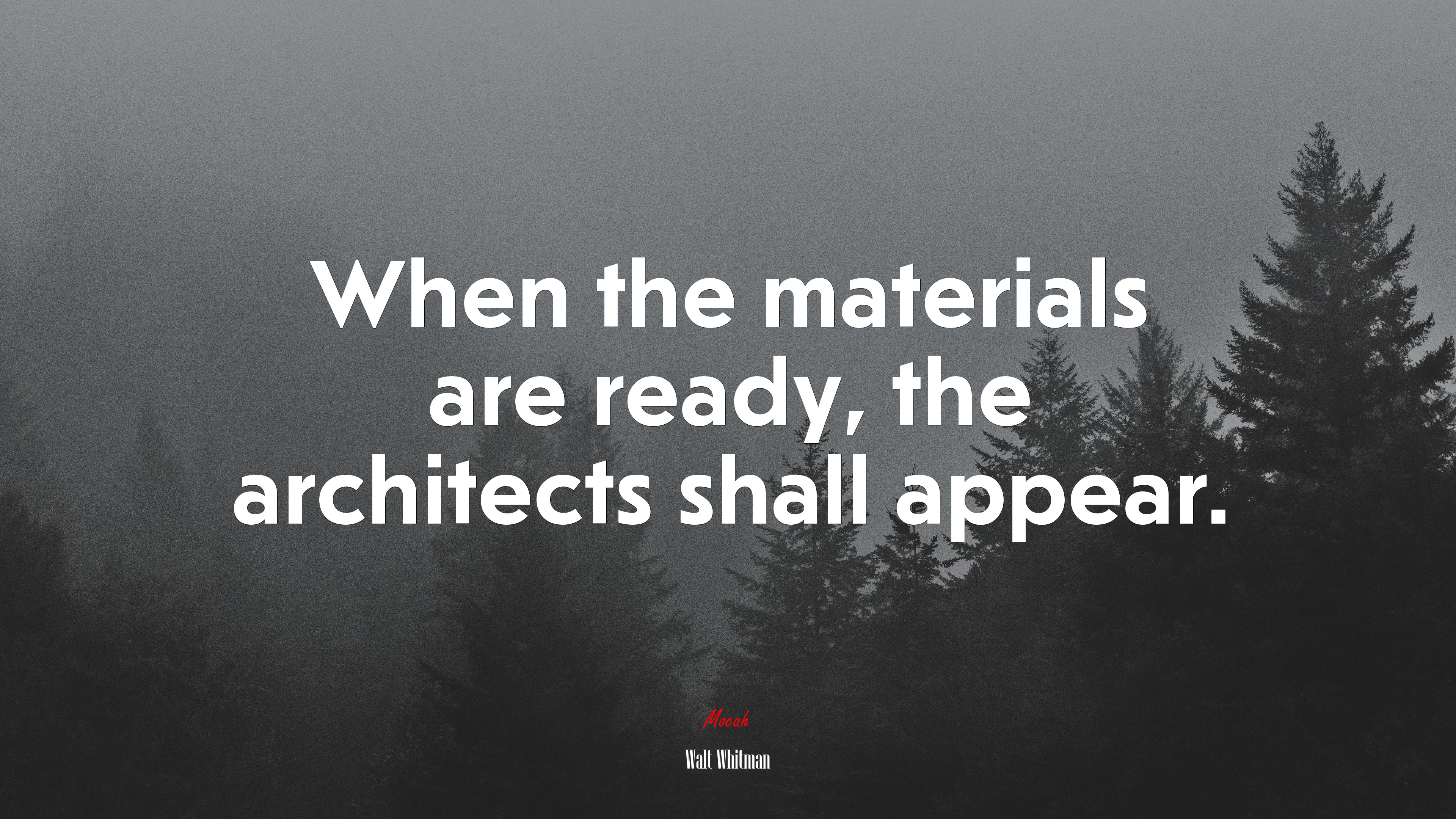 When the materials are ready, the architects shall appear. | Walt Whitman quote HD Wallpaper