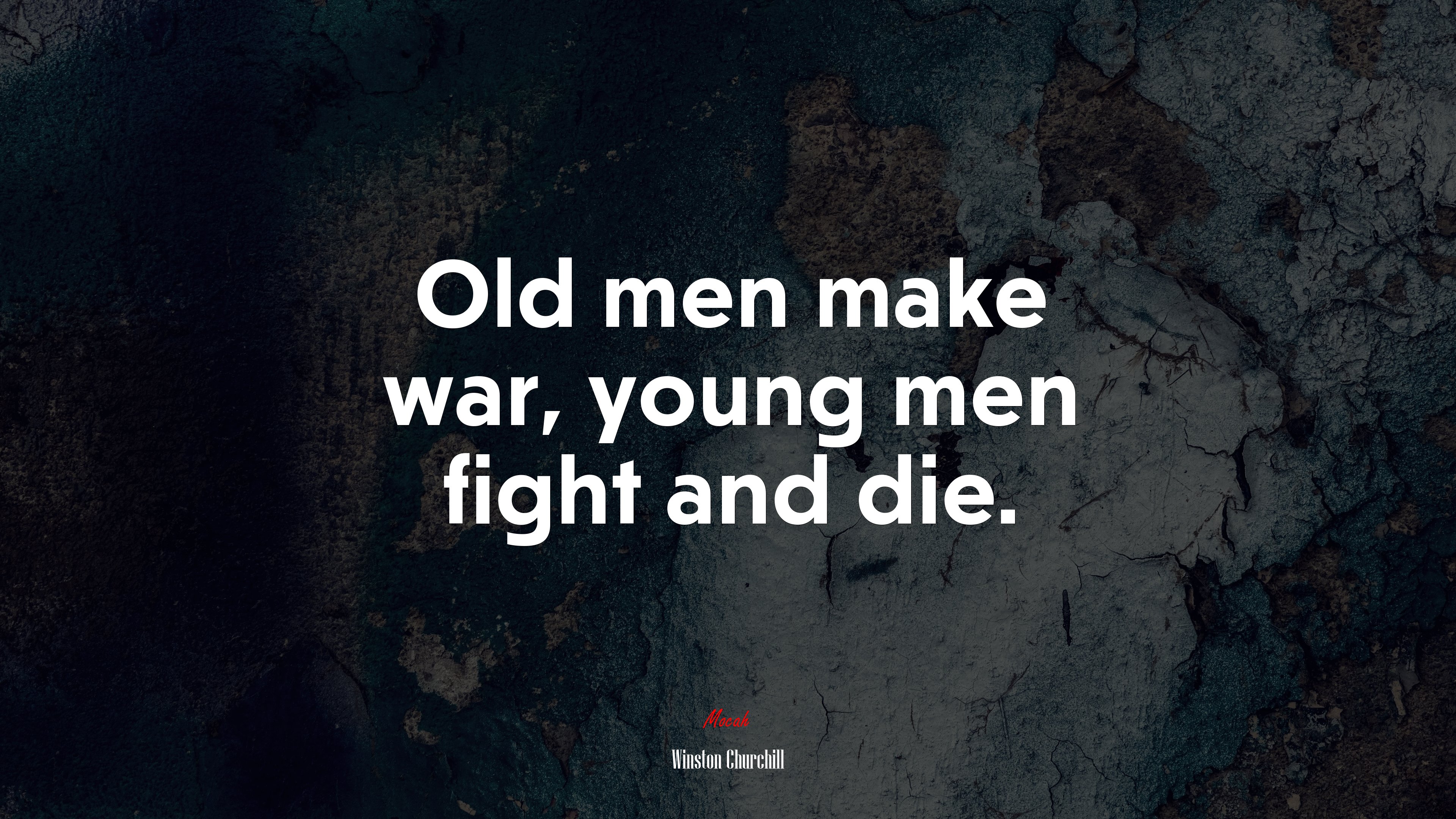 Old men make war, young men fight and die. | Winston Churchill quote HD Wallpaper