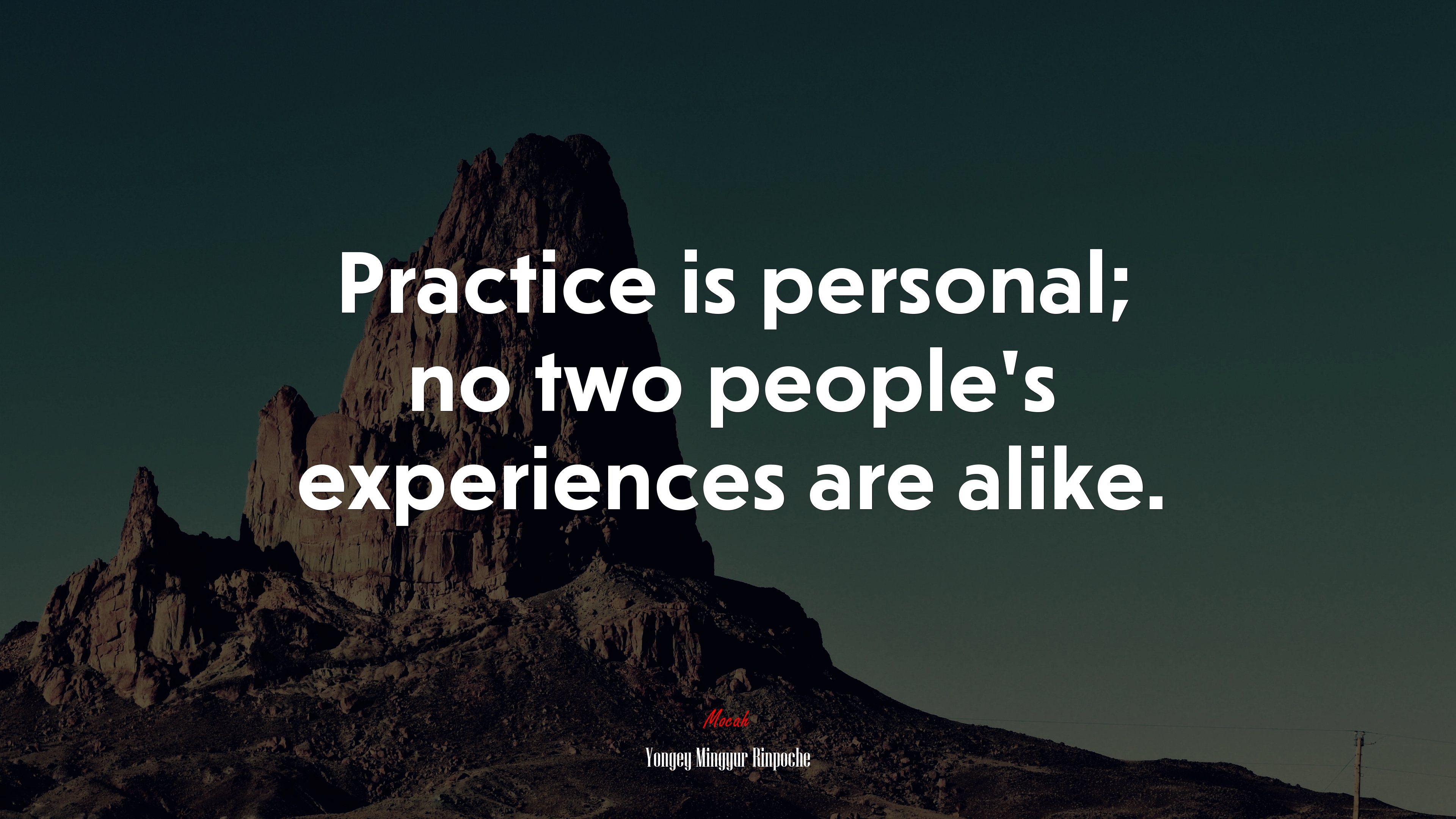 Practice is personal; no two people’s experiences are alike. | Yongey Mingyur Rinpoche quote HD Wallpaper