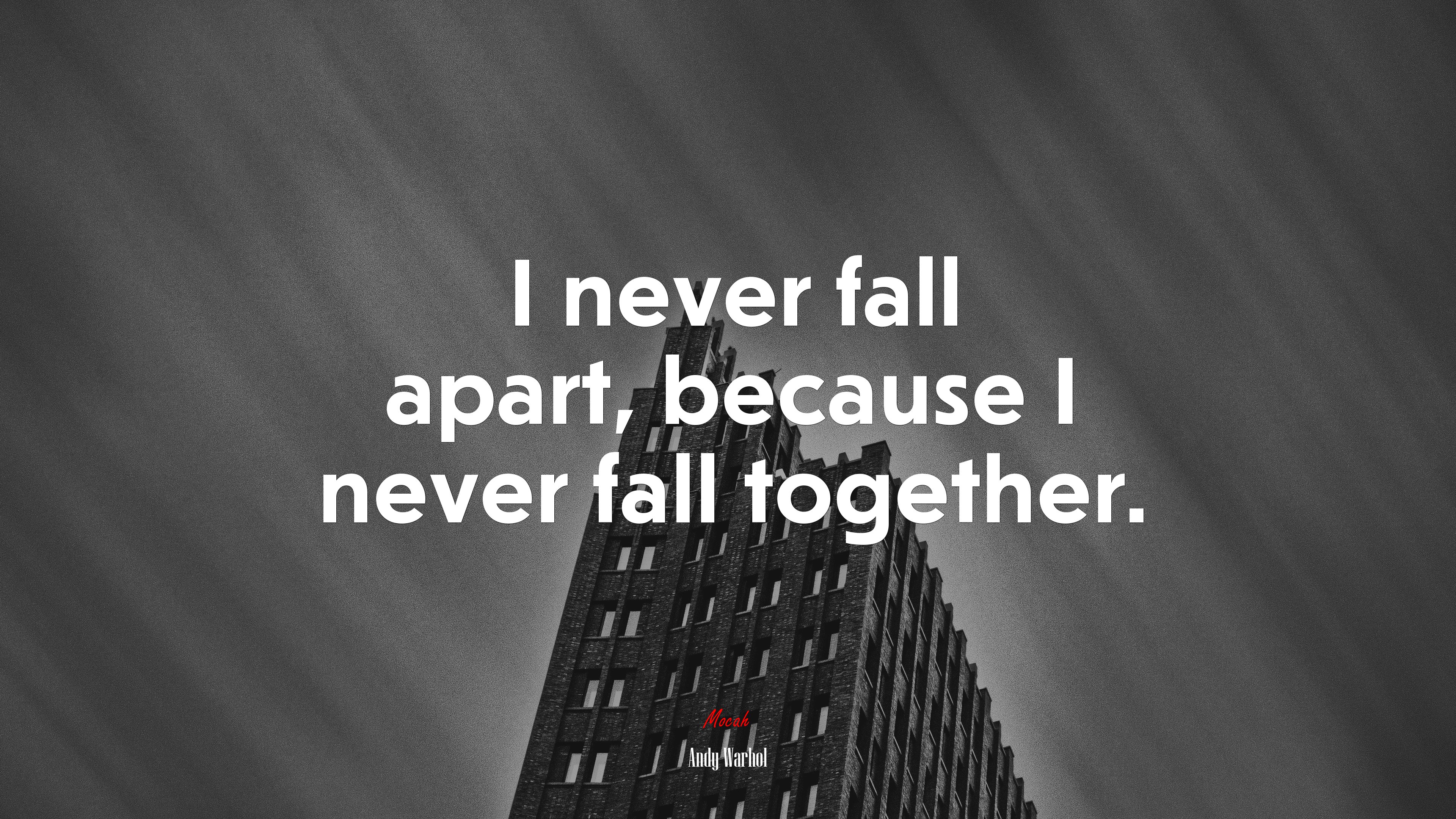 I never fall apart, because I never fall together. | Andy Warhol quote HD Wallpaper