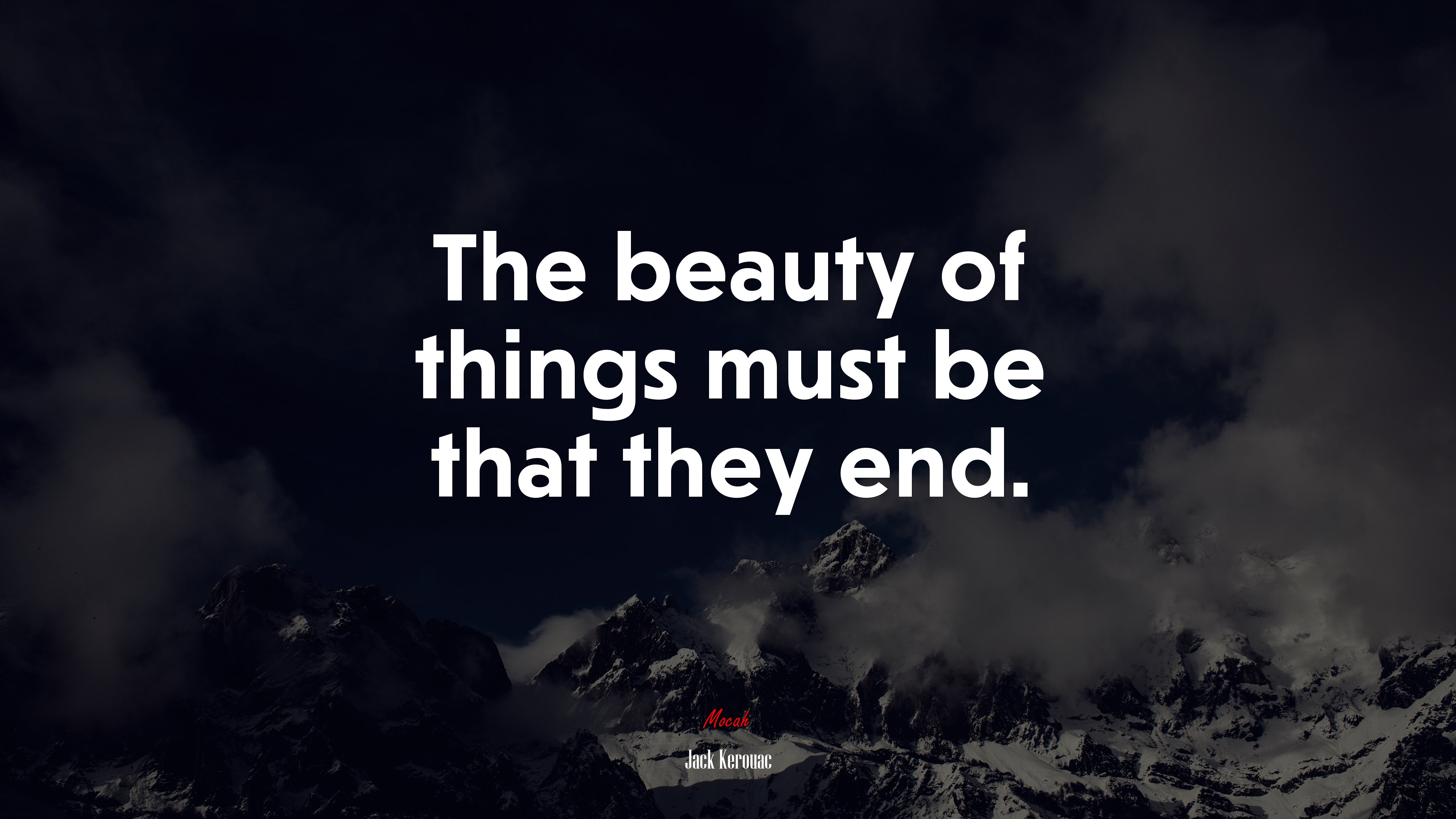 The beauty of things must be that they end. | Jack Kerouac quote HD Wallpaper