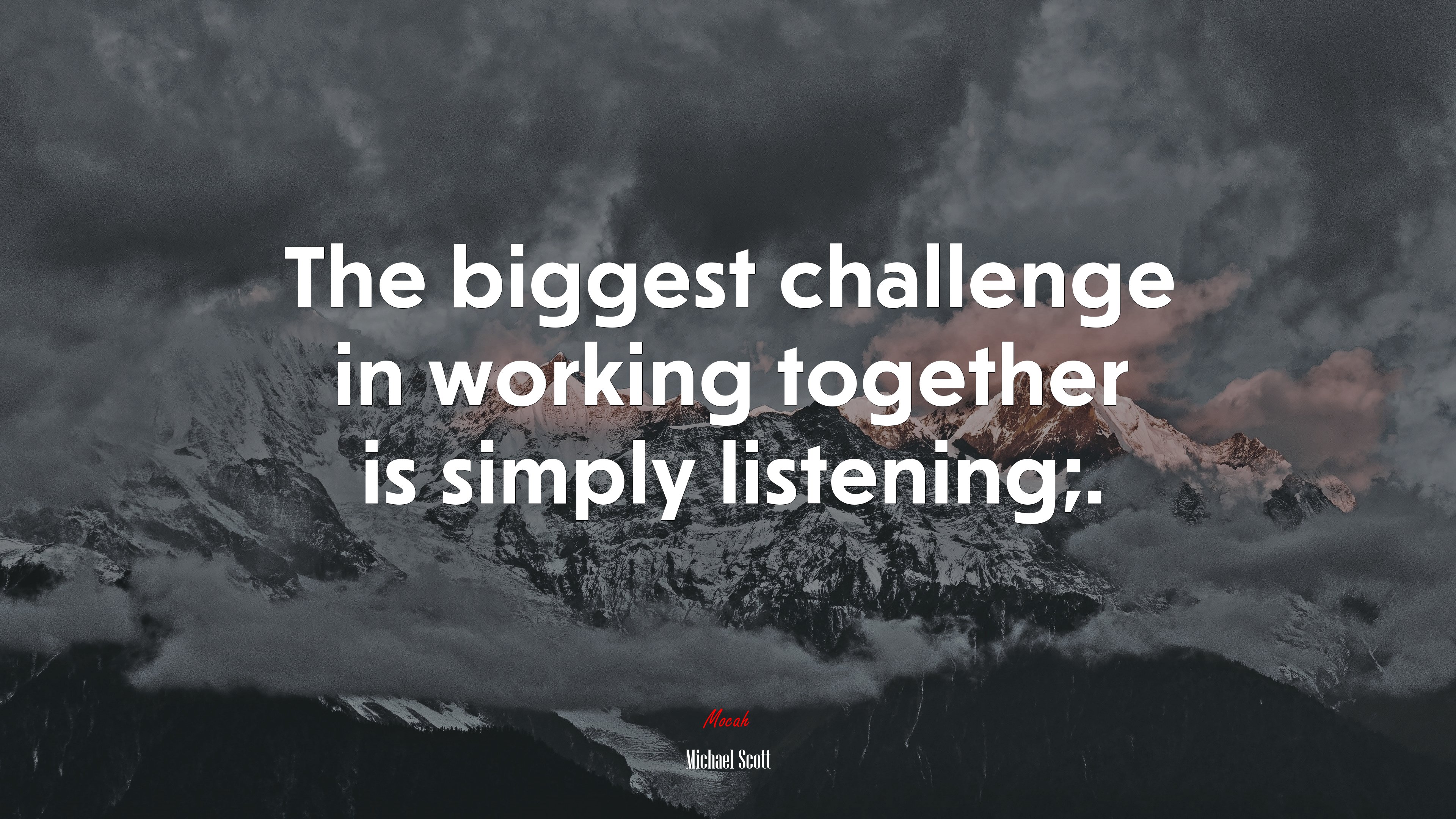 The biggest challenge in working together is simply listening;. | Michael Scott quote HD Wallpaper