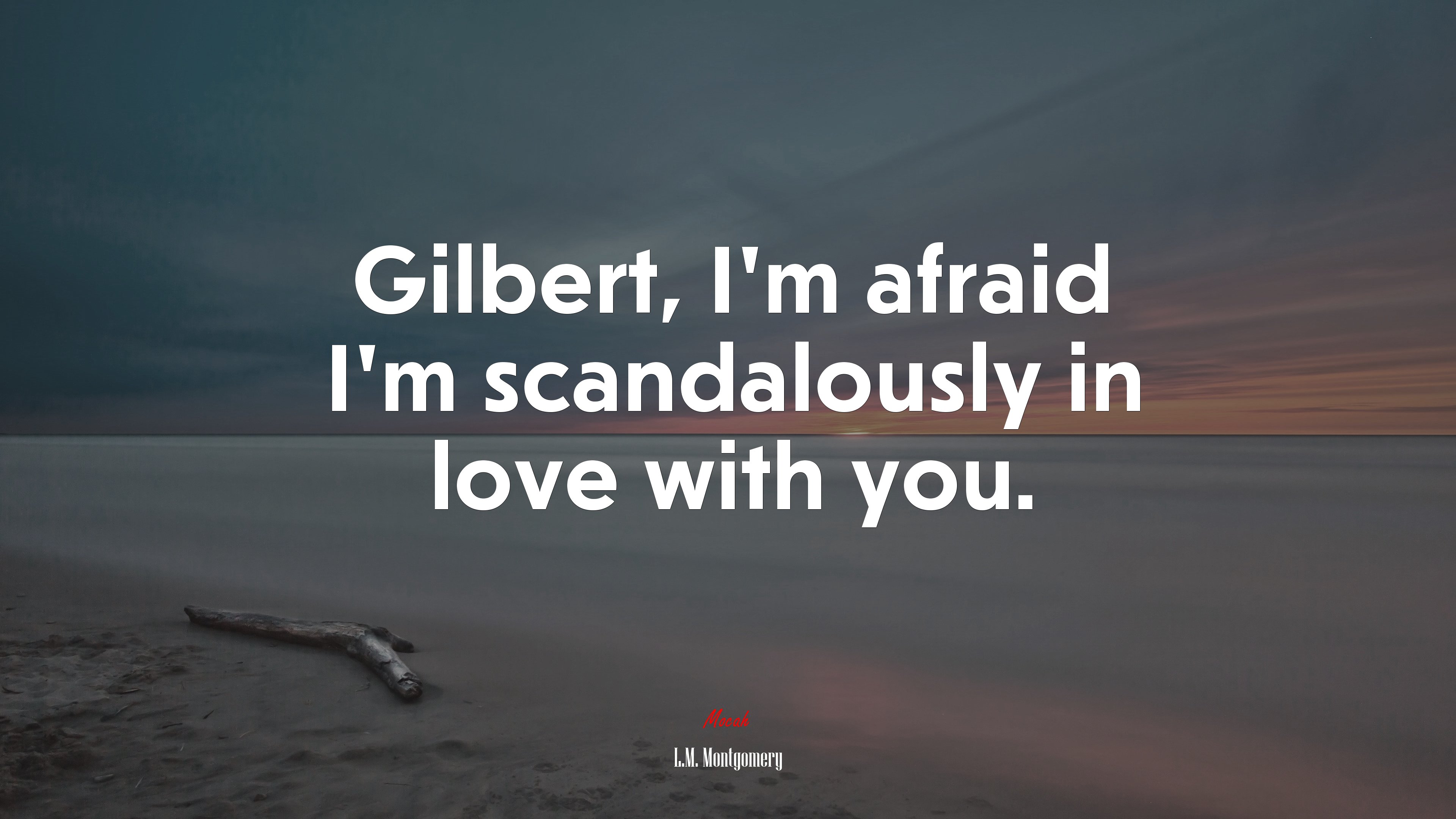 Gilbert, I’m afraid I’m scandalously in love with you. | L.M. Montgomery quote HD Wallpaper