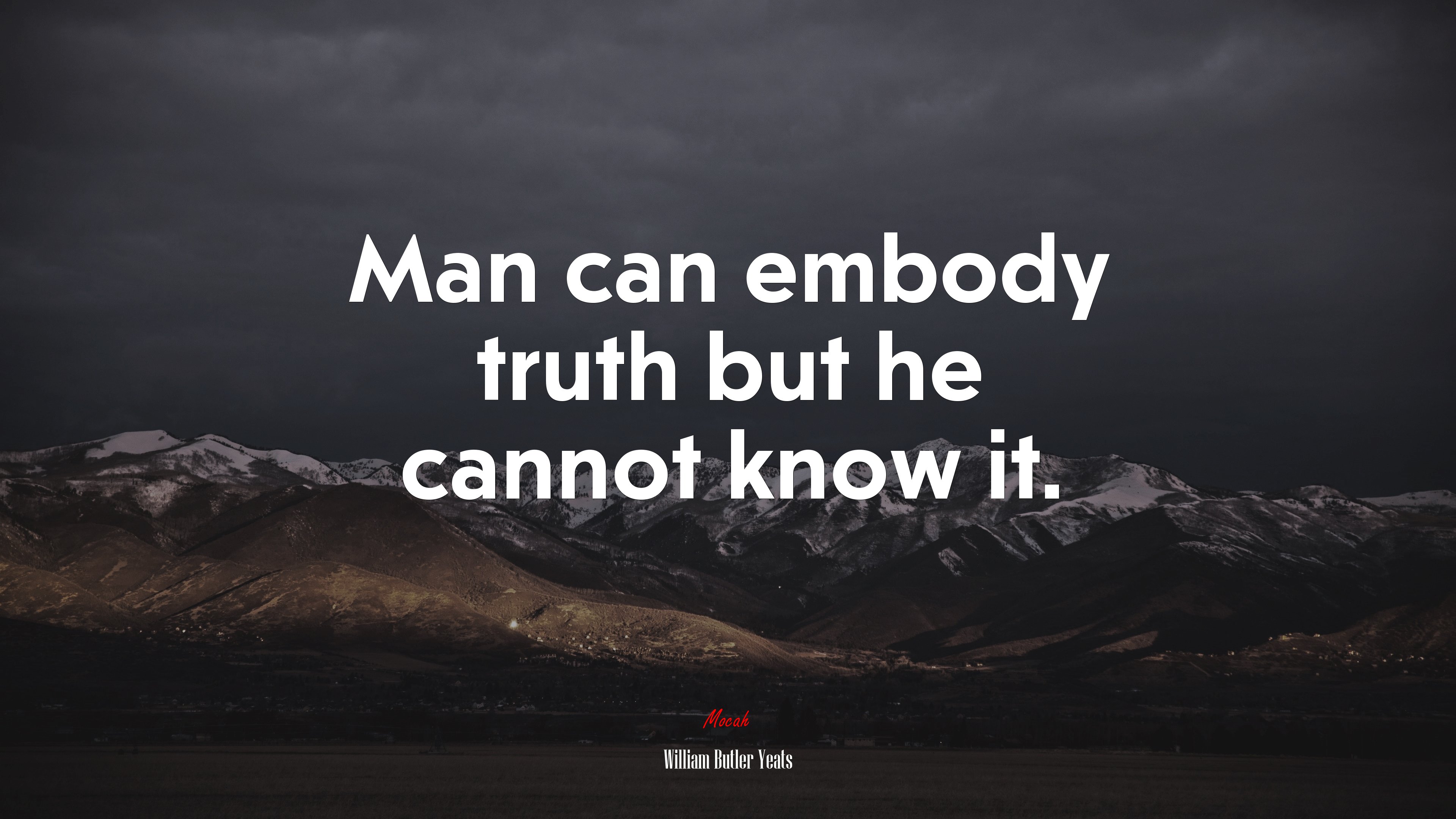 Man can embody truth but he cannot know it. | William Butler Yeats quote HD Wallpaper