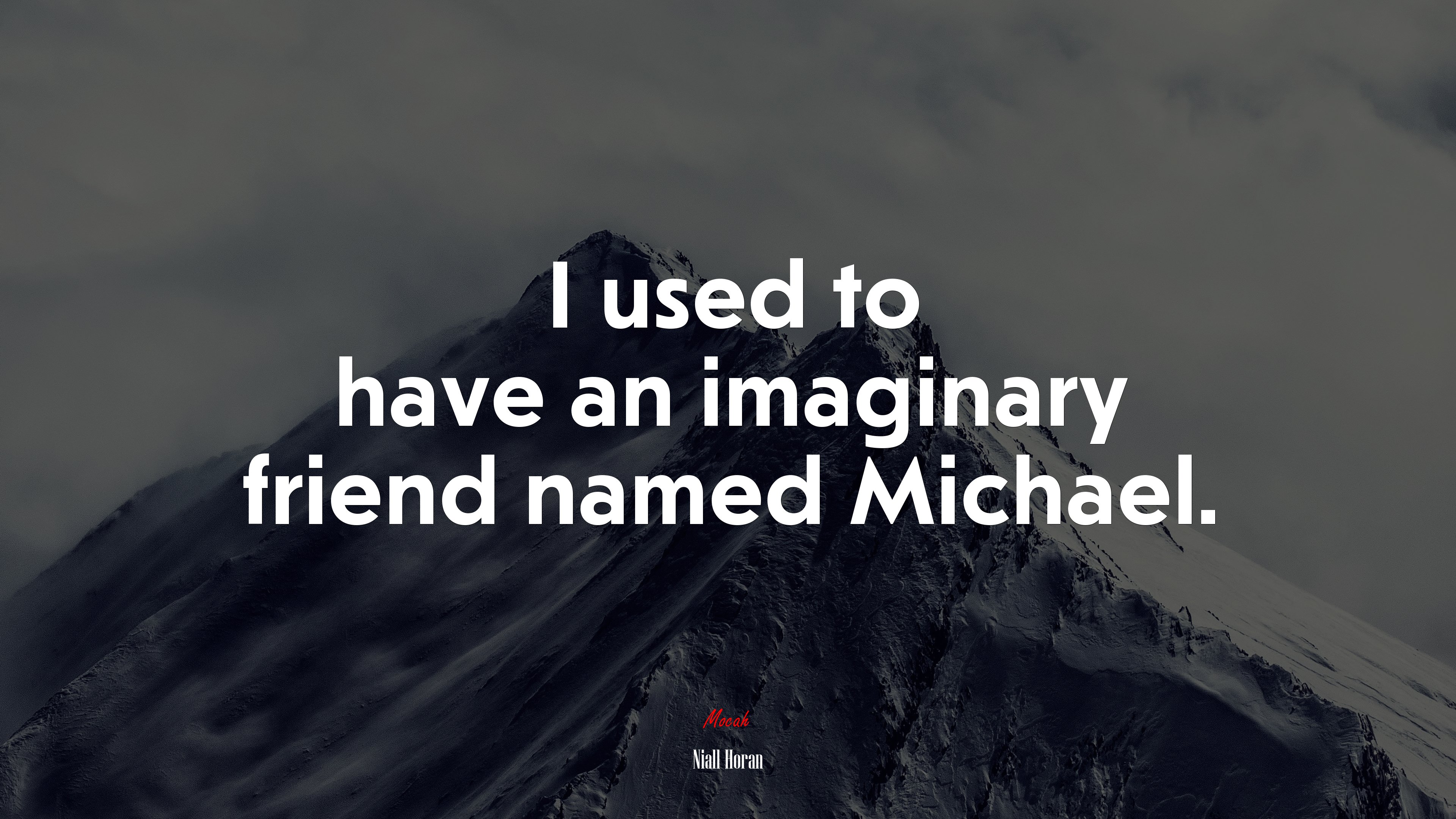 I used to have an imaginary friend named Michael. | Niall Horan quote HD Wallpaper
