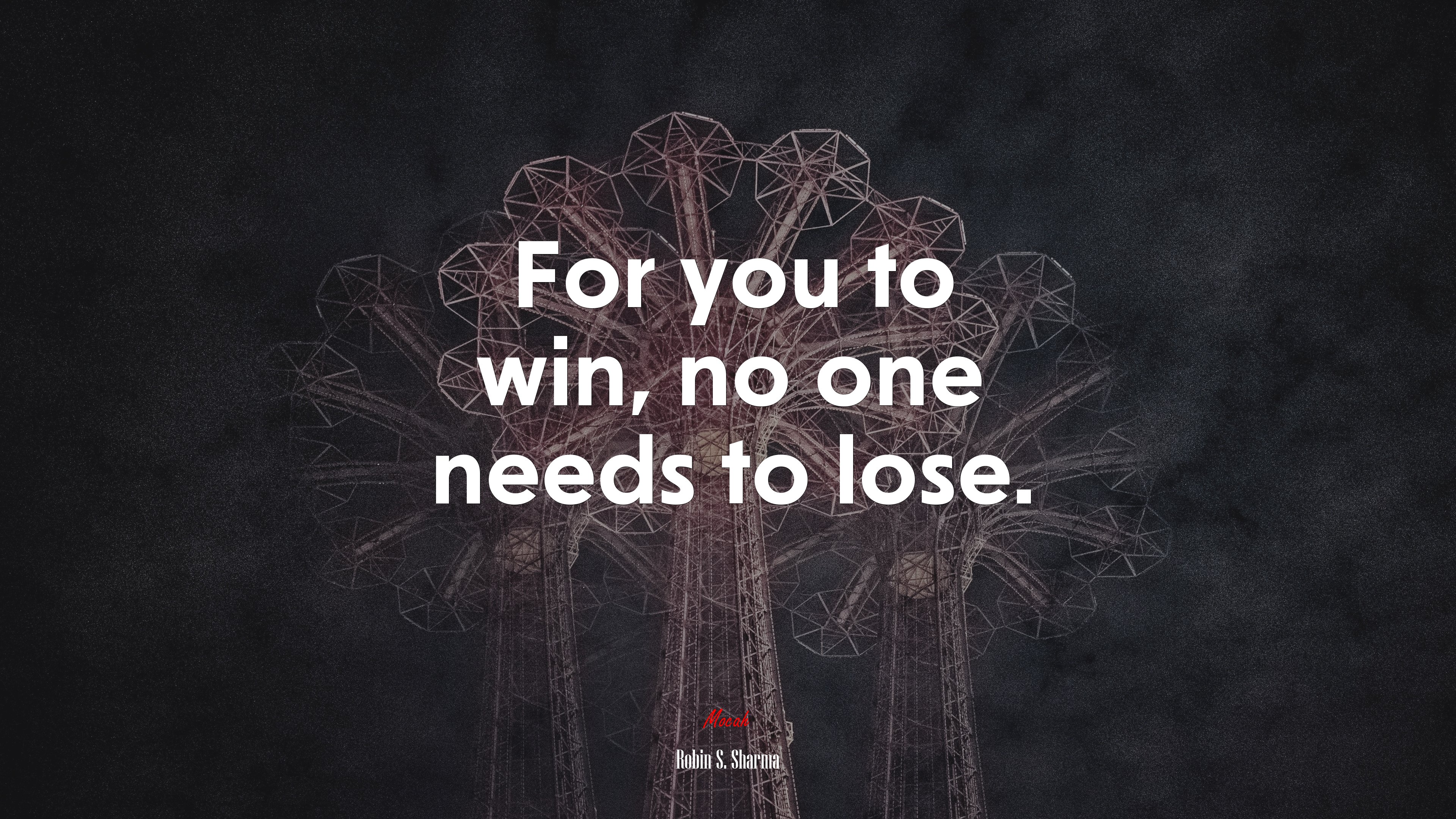 For you to win, no one needs to lose. | Robin S. Sharma quote HD Wallpaper