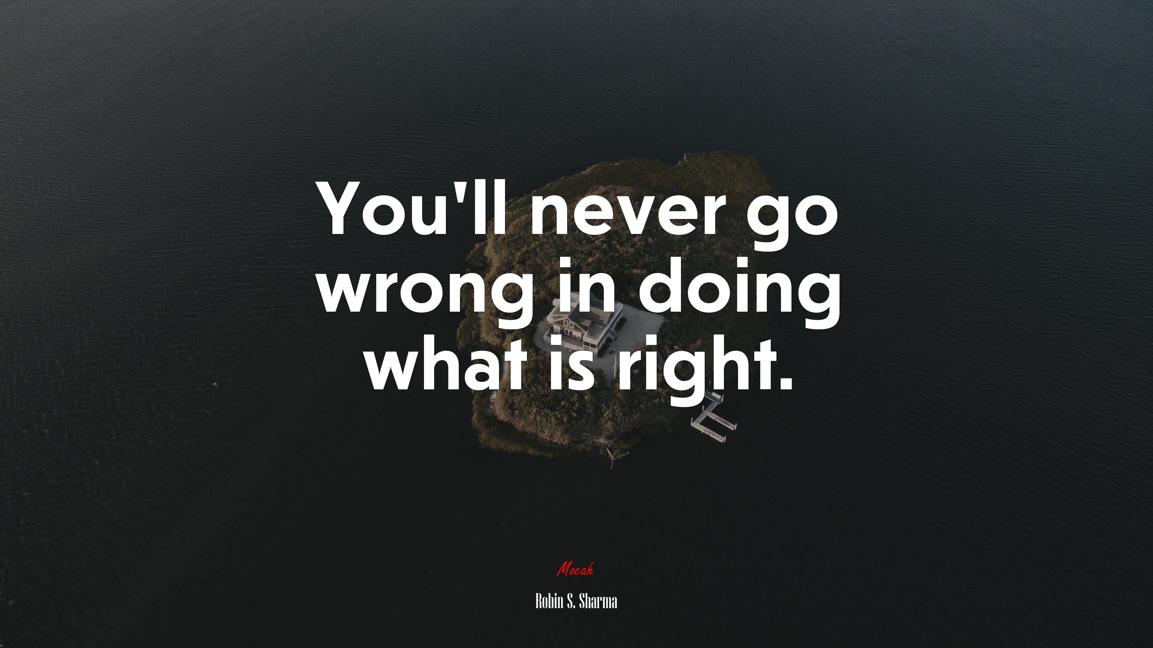 You’ll never go wrong in doing what is right. | Robin S. Sharma quote HD Wallpaper