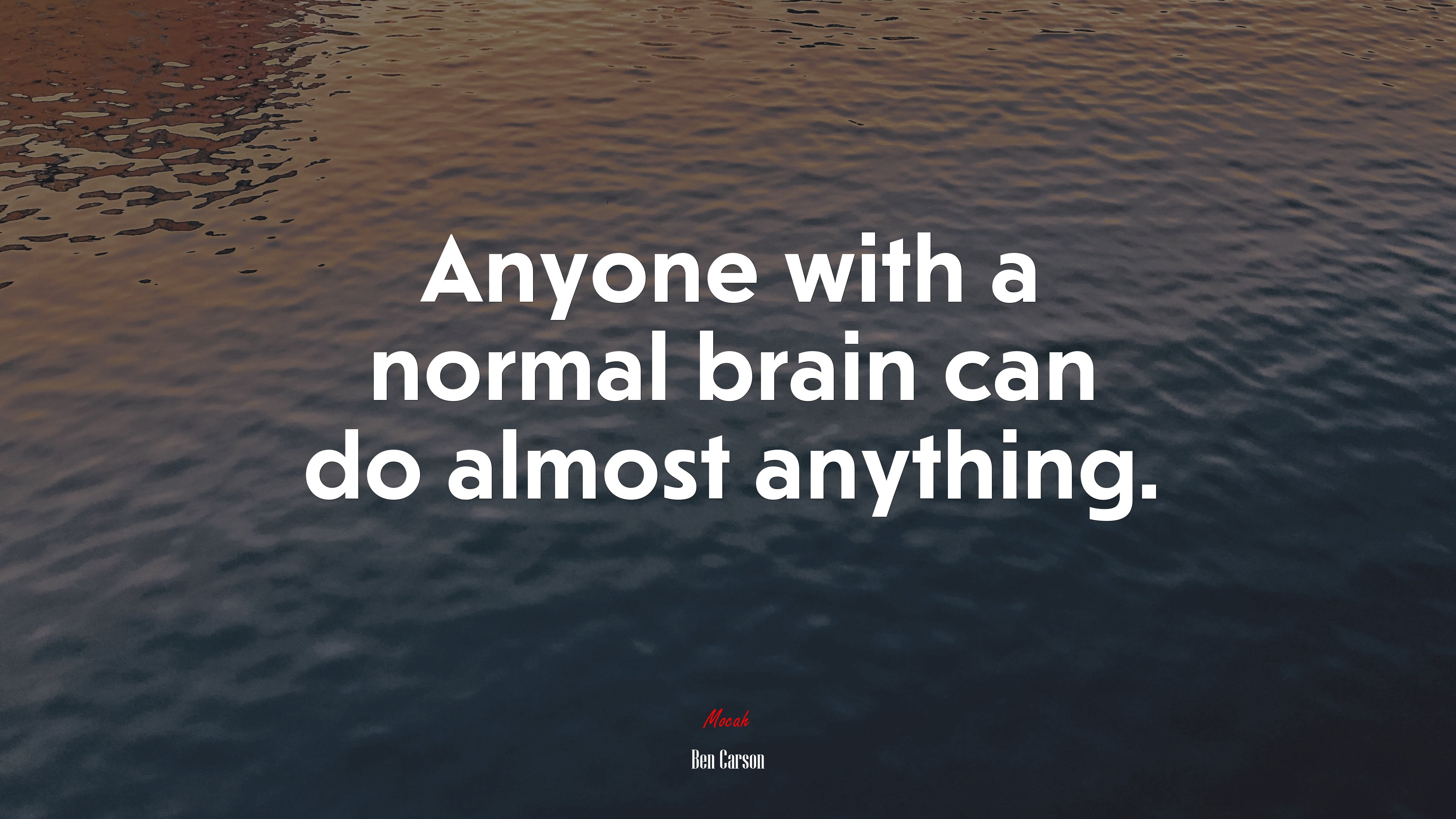 Anyone with a normal brain can do almost anything. | Ben Carson quote HD Wallpaper