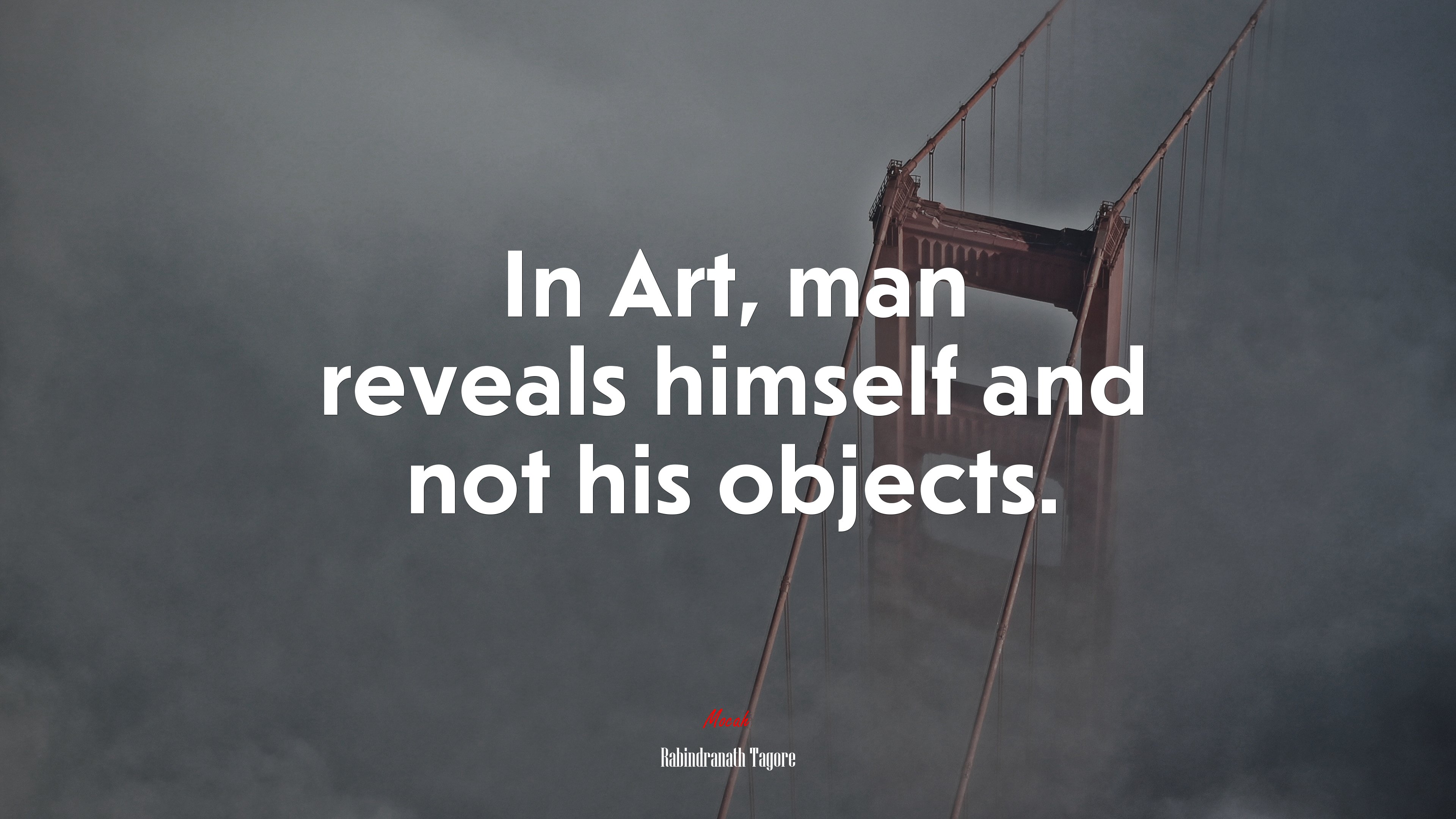 In Art, man reveals himself and not his objects. | Rabindranath Tagore quote HD Wallpaper