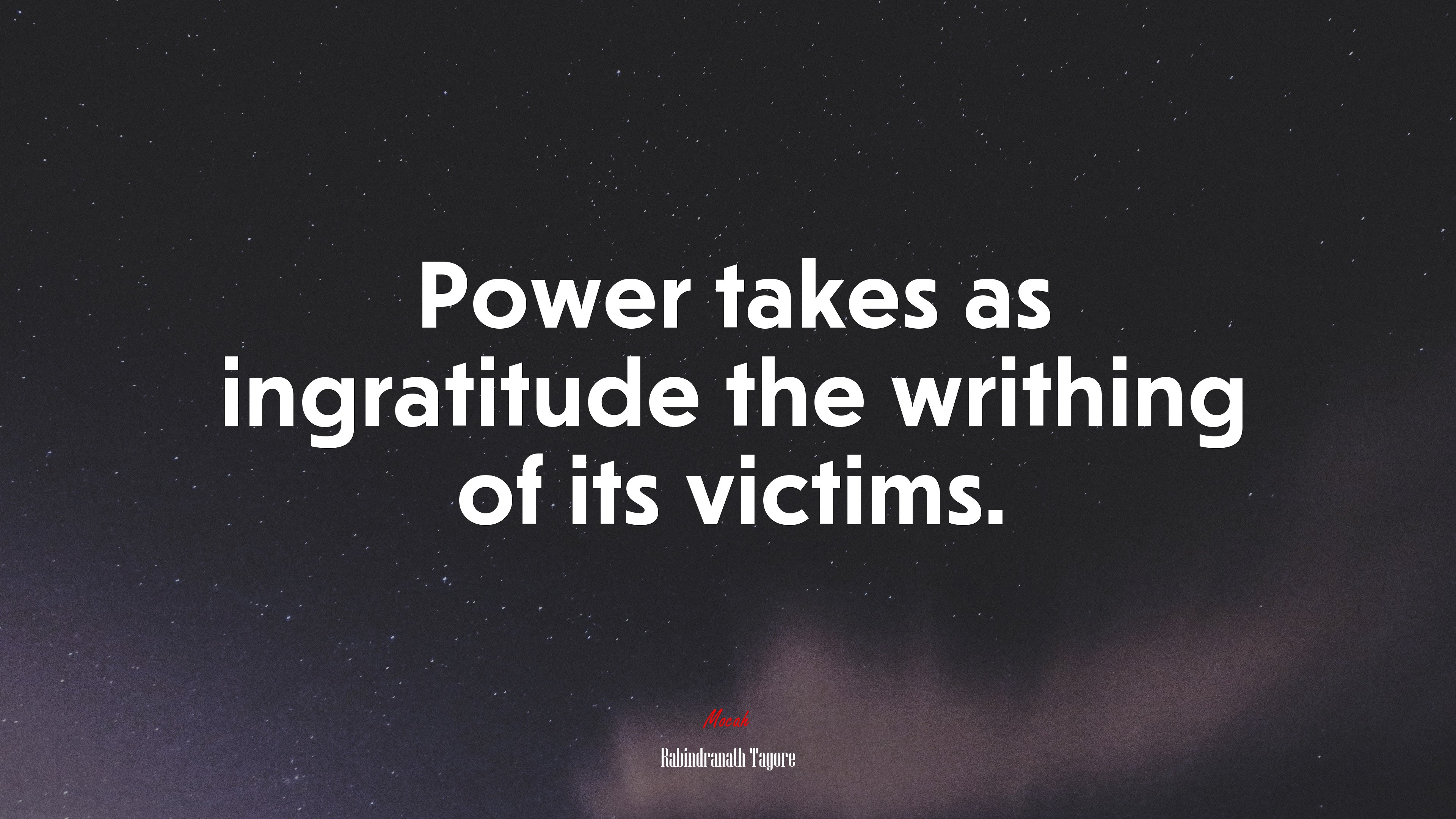 Power takes as ingratitude the writhing of its victims. | Rabindranath Tagore quote HD Wallpaper