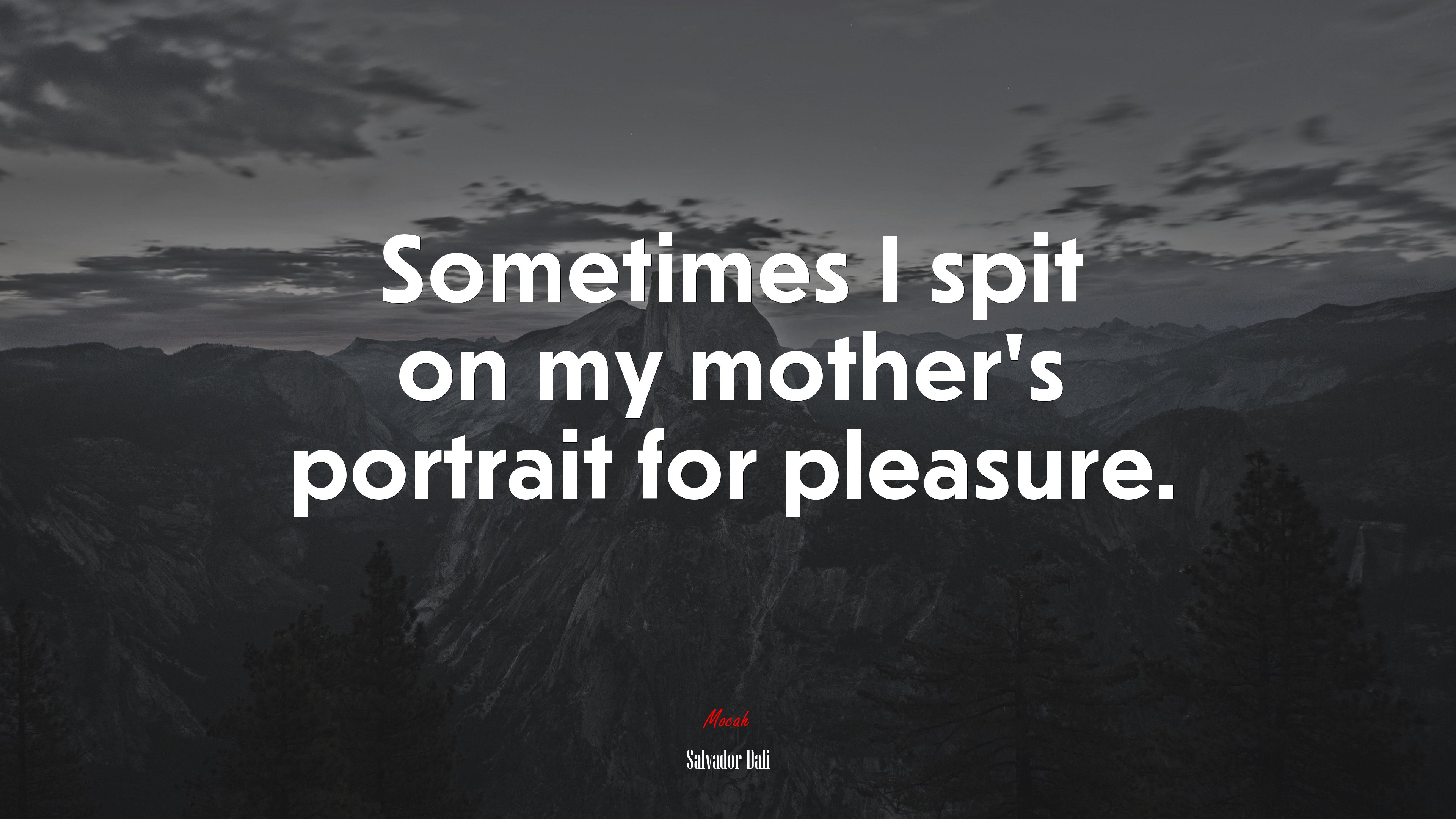 Sometimes I spit on my mother’s portrait for pleasure. | Salvador Dalí quote HD Wallpaper