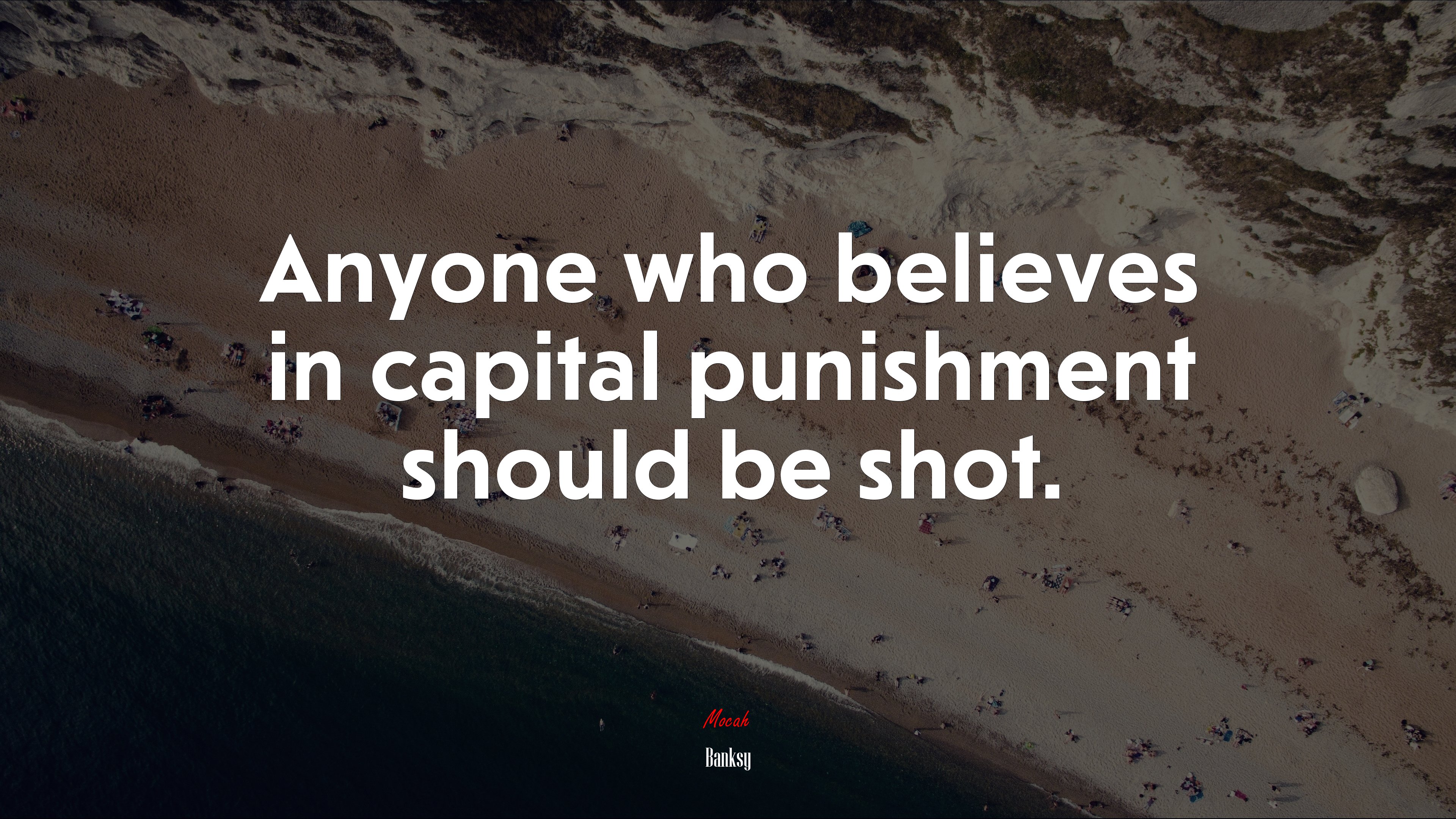 Anyone who believes in capital punishment should be shot. | Banksy quote HD Wallpaper