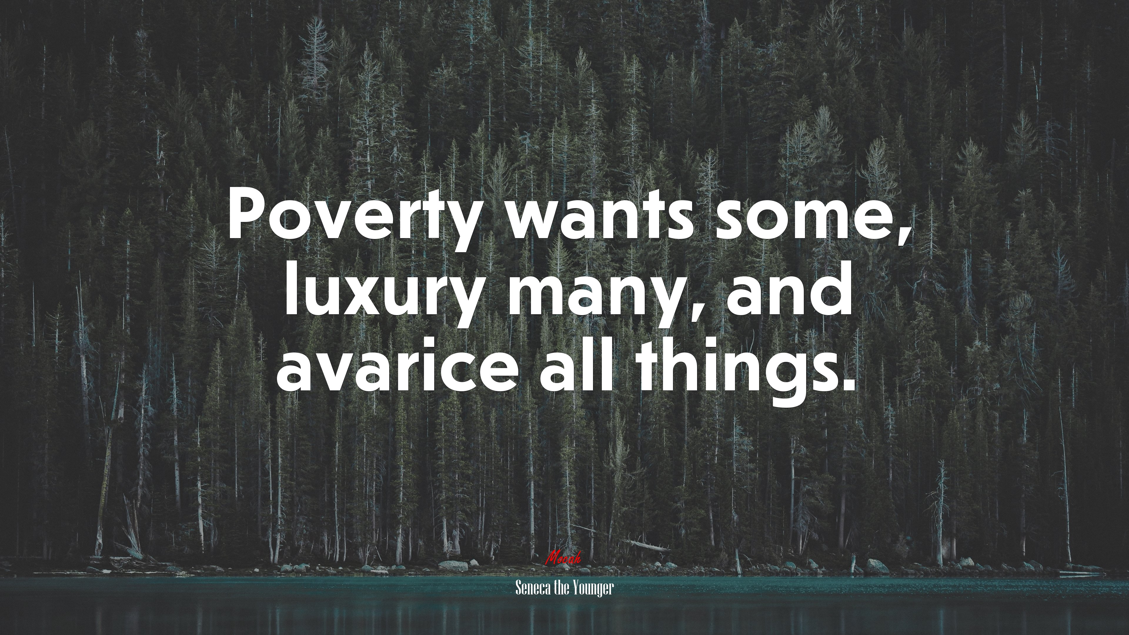 Poverty wants some, luxury many, and avarice all things. | Seneca the Younger quote HD Wallpaper