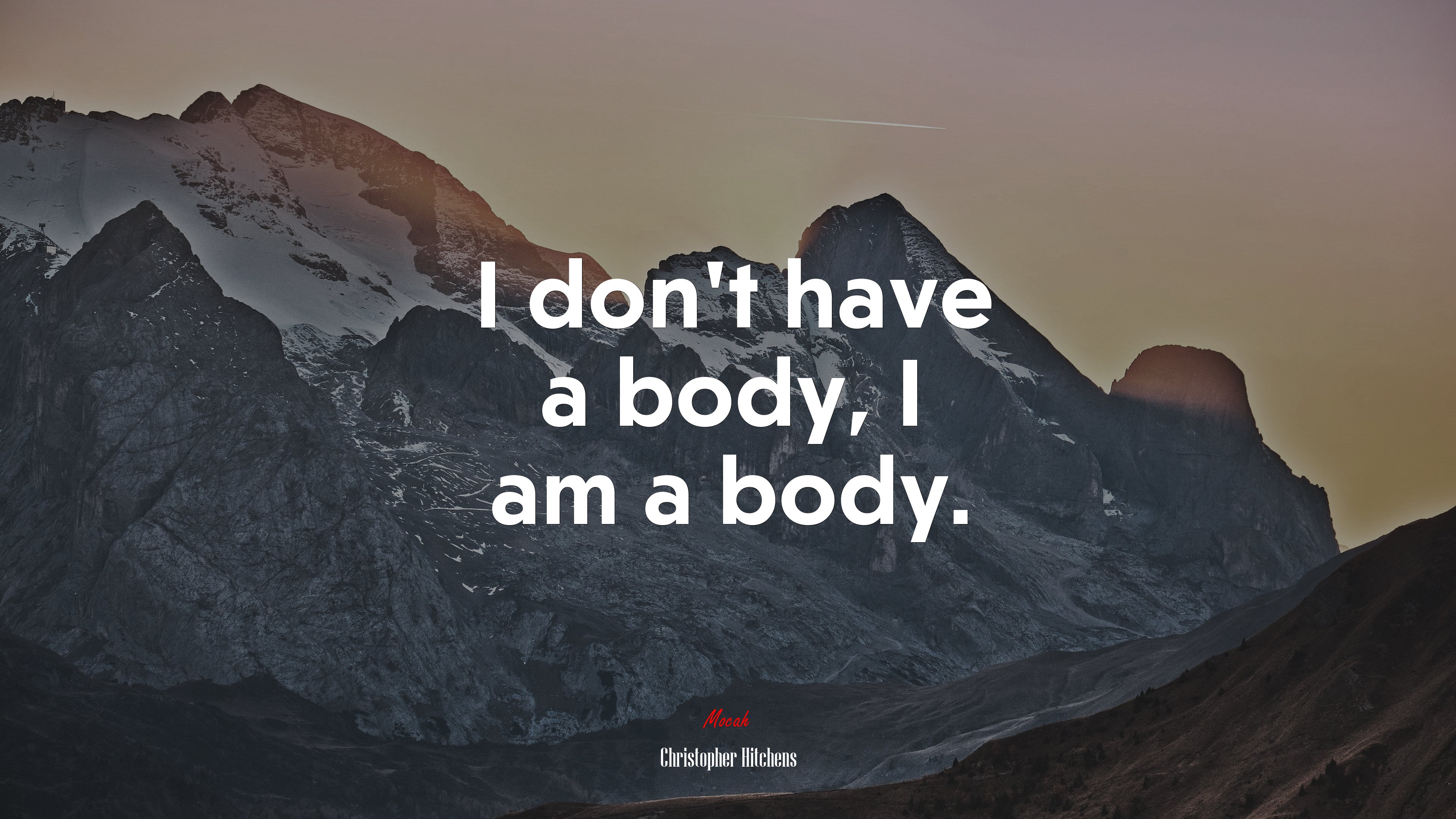 I don’t have a body, I am a body. | Christopher Hitchens quote HD Wallpaper