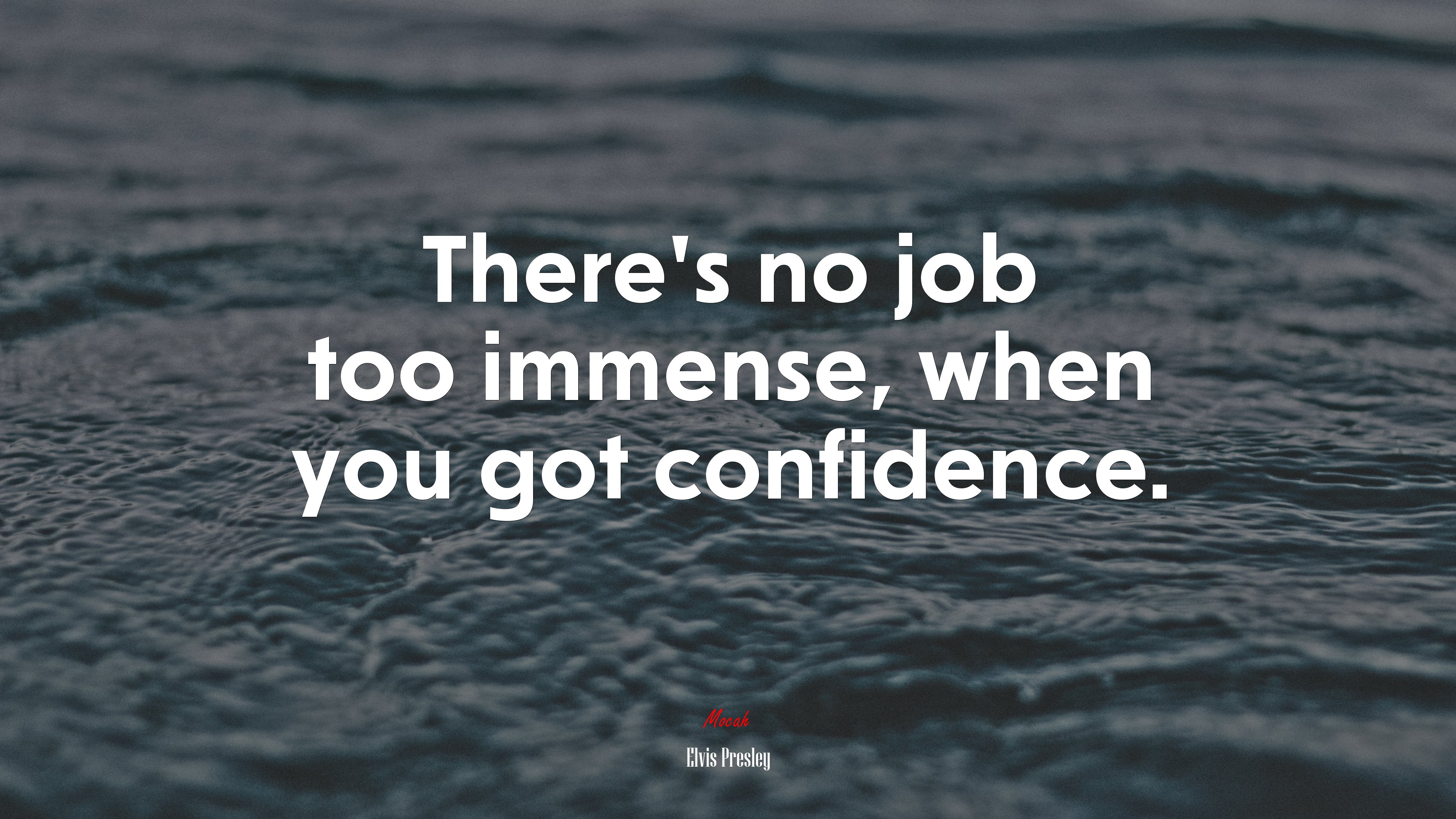 There’s no job too immense, when you got confidence. | Elvis Presley quote HD Wallpaper