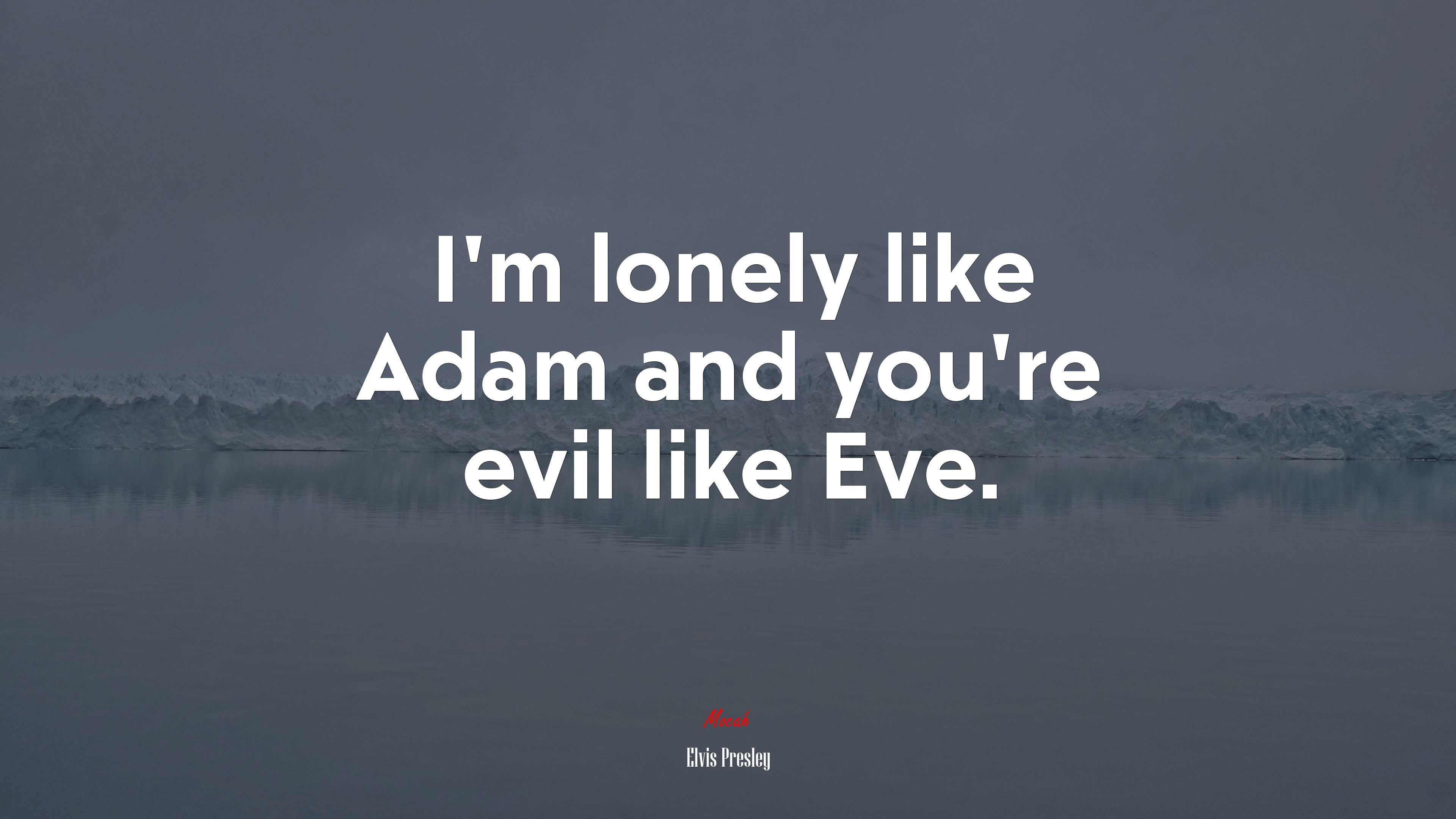 I’m lonely like Adam and you’re evil like Eve. | Elvis Presley quote HD Wallpaper
